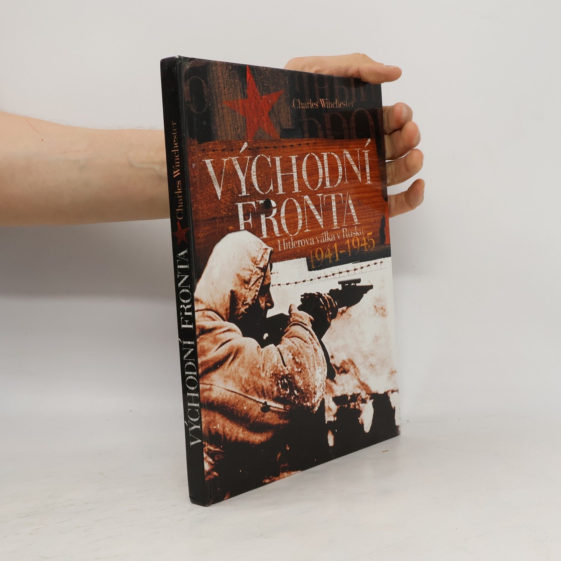 Charles Winchester Východní fronta. Hitlerova válka v Rusku 1941-1945