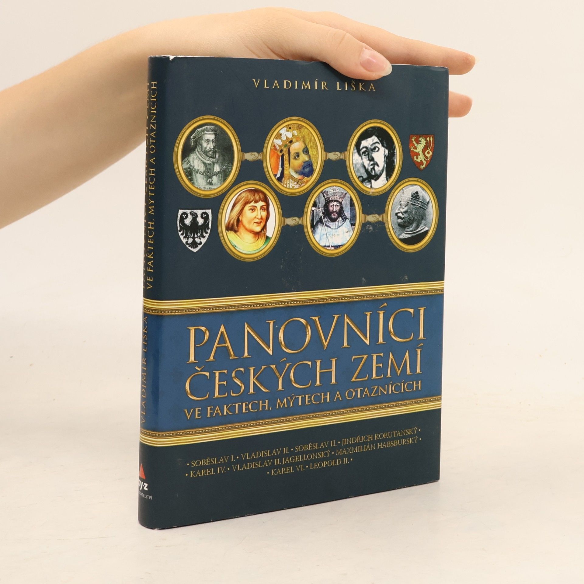 Vladimír Liška Panovníci českých zemí ve faktech, mýtech a otaznících