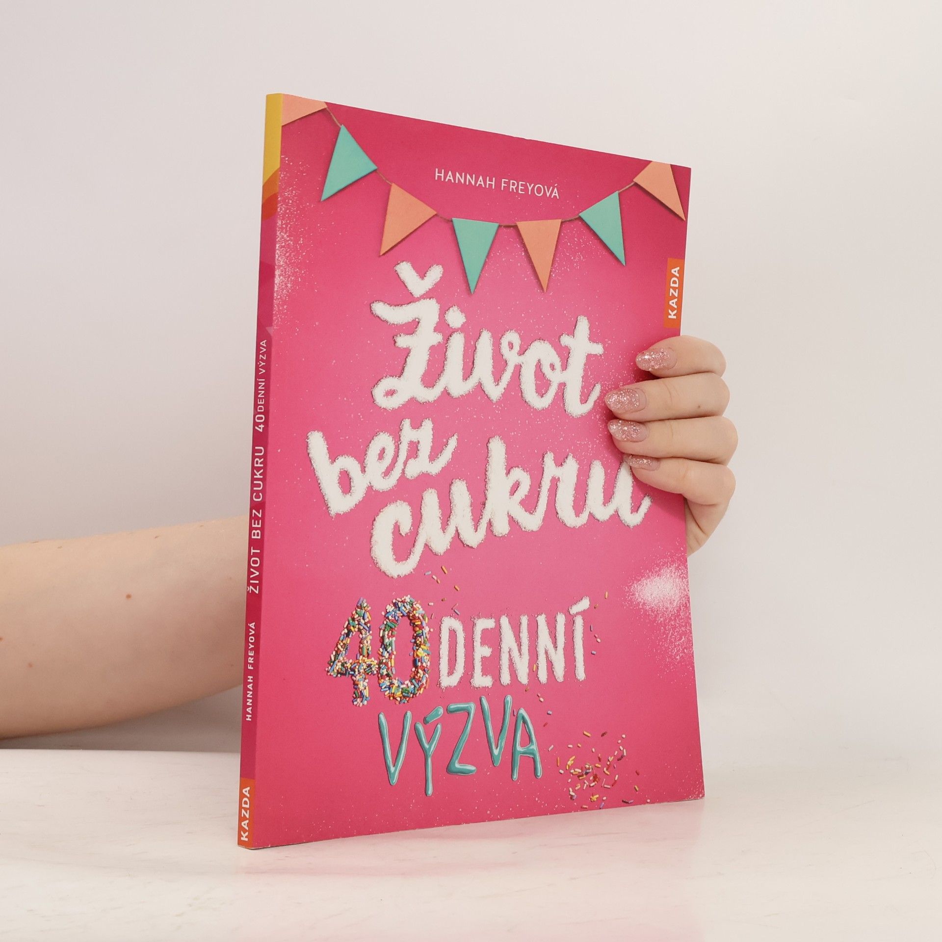 Hannah Frey Život bez cukru: 40denní výzva