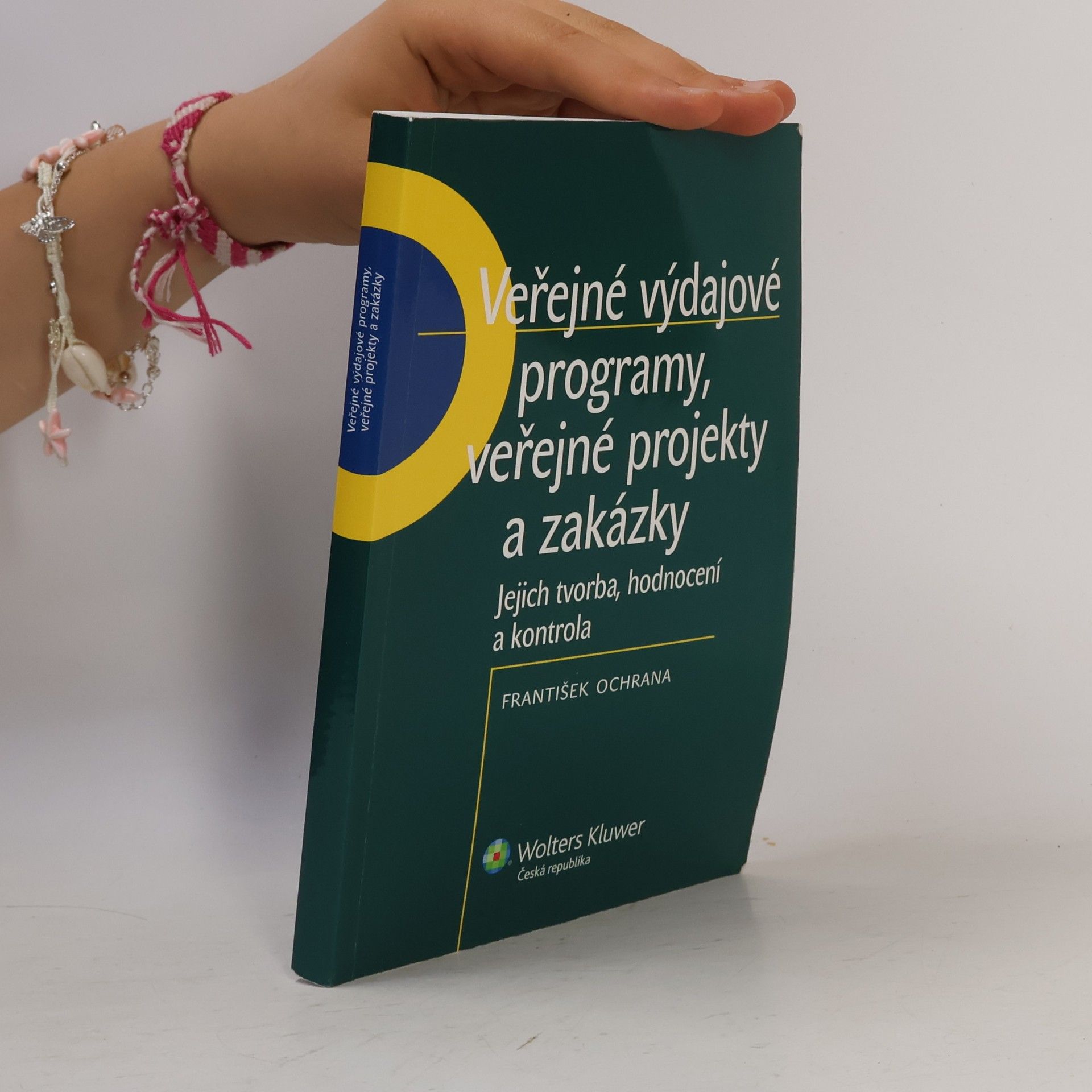 František Ochrana Veřejné výdajové programy, veřejné projekty a zakázky. Jejich tvorba, hodnocení a kontrola