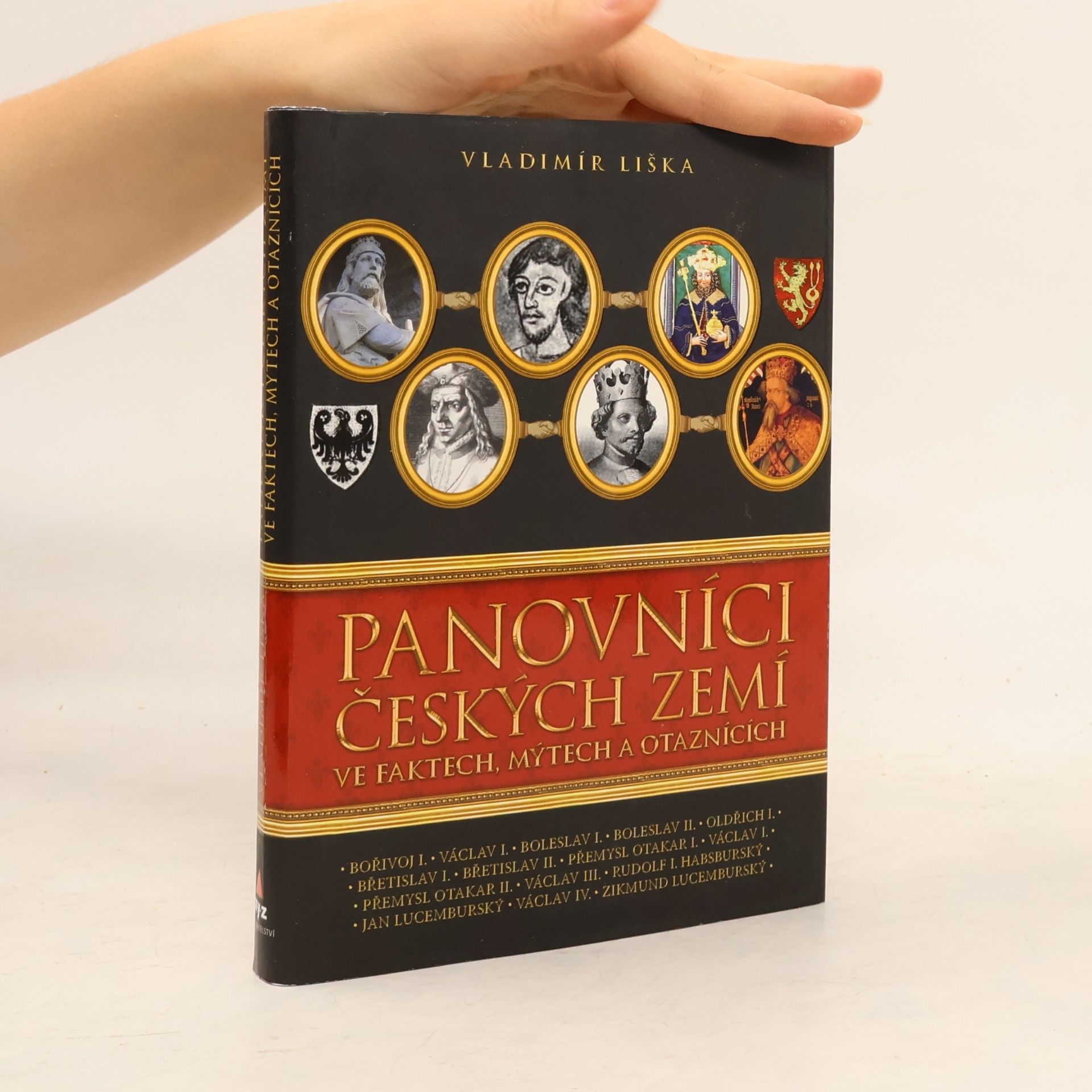 Vladimír Liška Panovníci českých zemí ve faktech, mýtech a otaznících