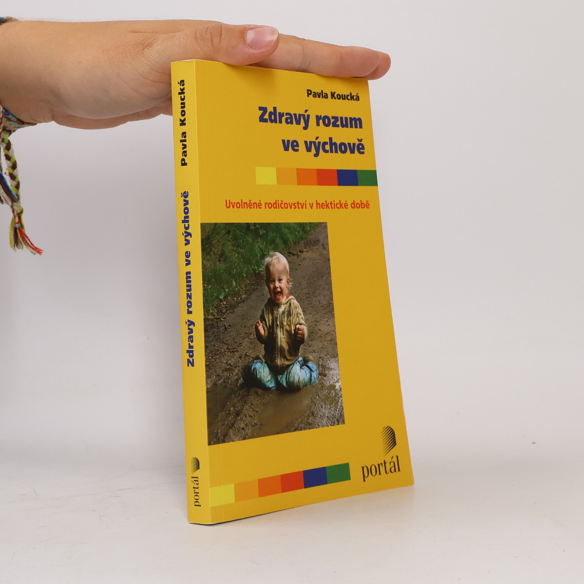 Pavla Koucká Zdravý rozum ve výchově. Uvolněné rodičovství v hektické době