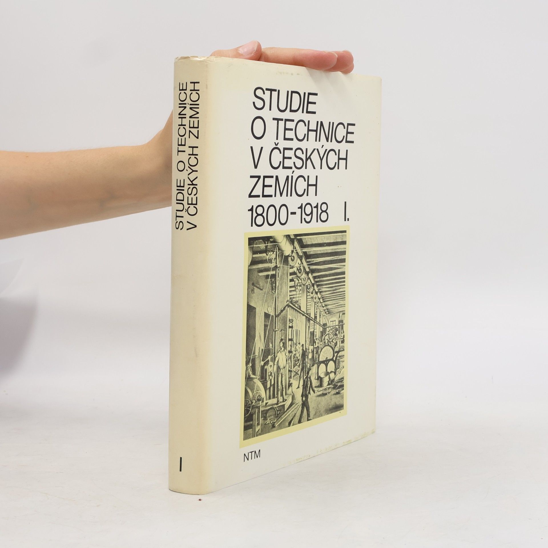 Kolektiv autorů Studie o technice v českých zemích 1800-1918 I.