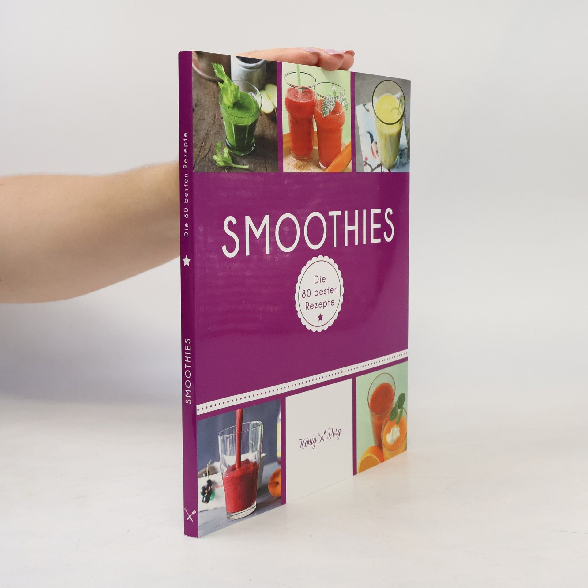 Kolektiv autorů Smoothies: Die 80 besten Rezepte für das Lieblingsgetränk aus dem Mixer