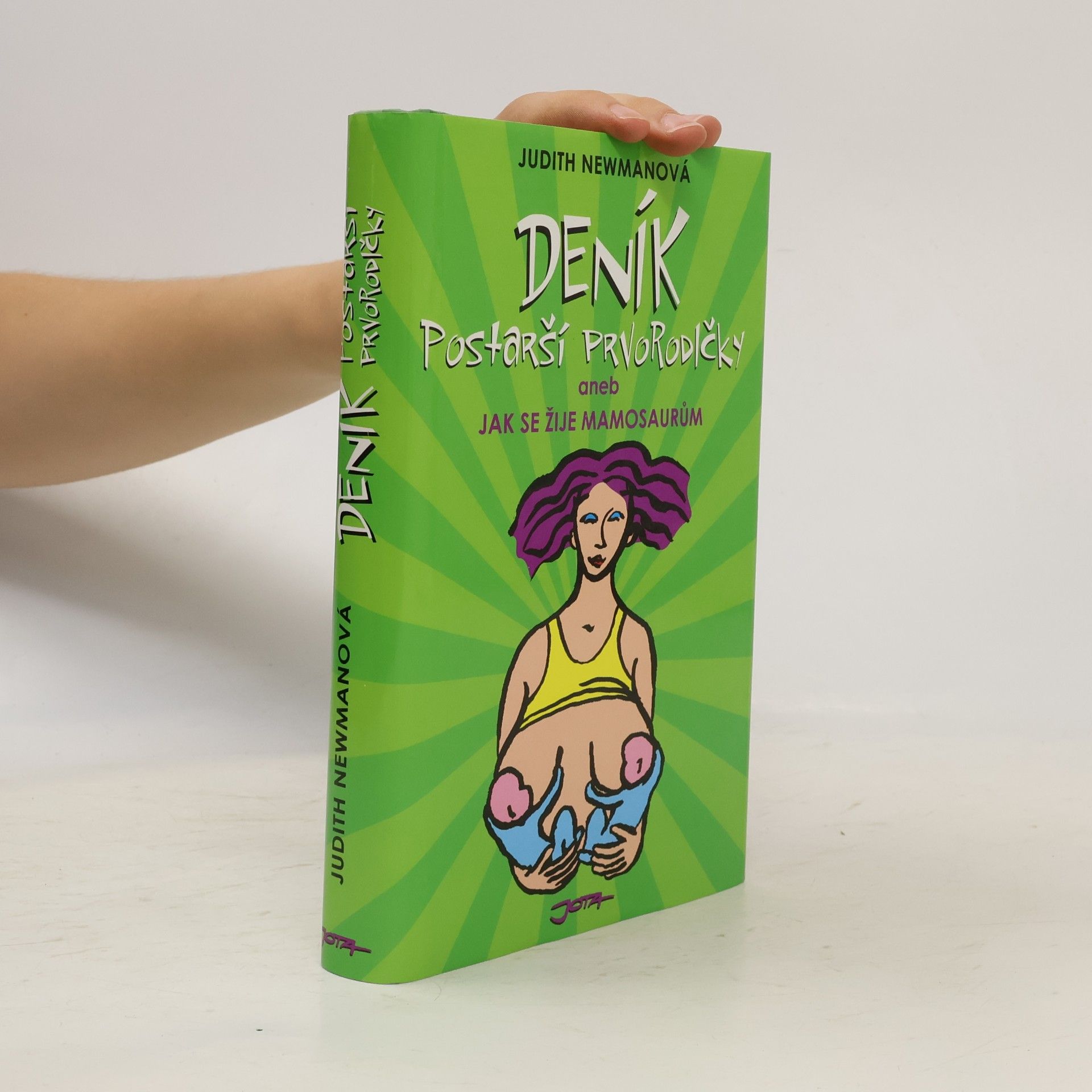 Judith Newman Deník postarší prvorodičky, aneb, Jak se žije mamosaurům