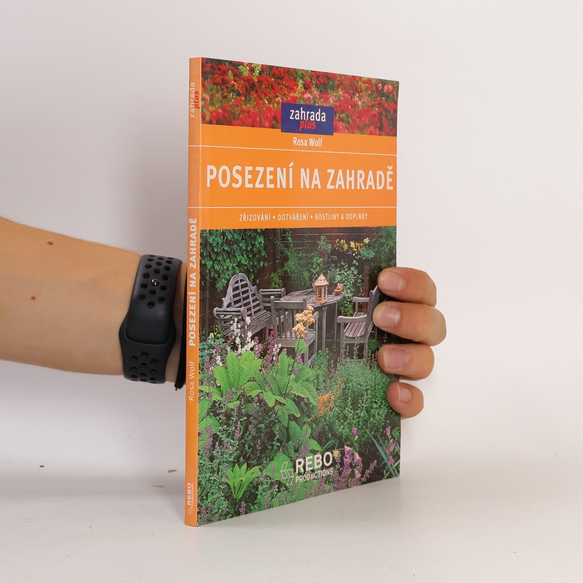 Rosa Wolf Posezení na zahradě : zřizování, dotváření, rostliny a doplňky