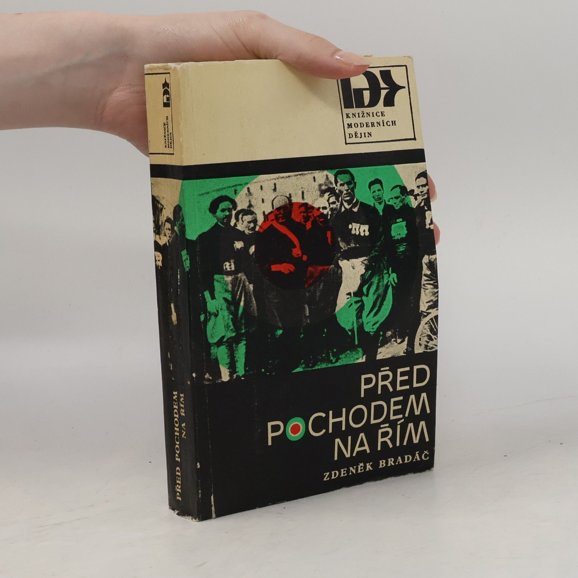 Zdeněk Bradáč Před pochodem na Řím. Evropský nacionalismus a vznik italského fašismu