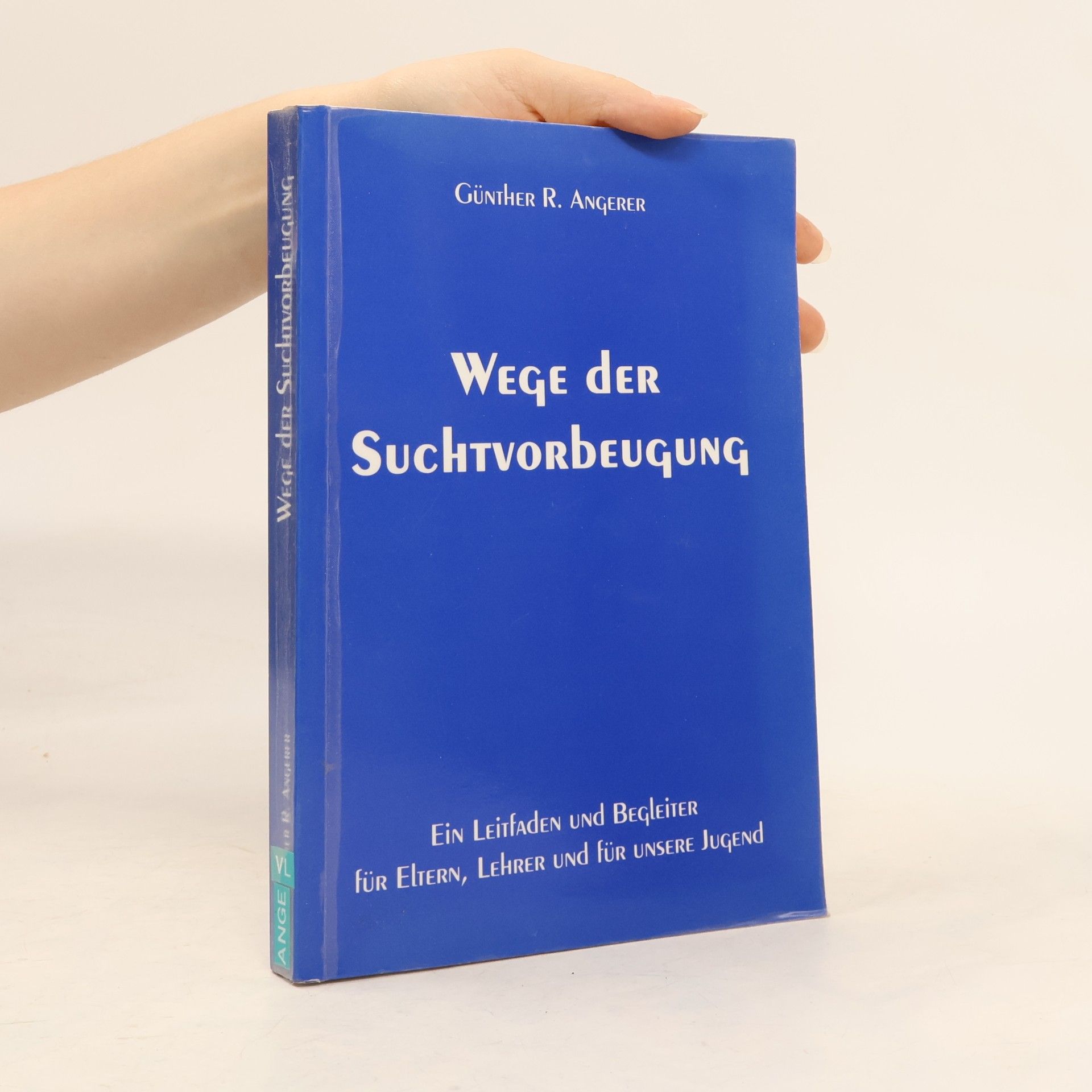 Günther R. Angerer Wege der Suchtvorbeugung