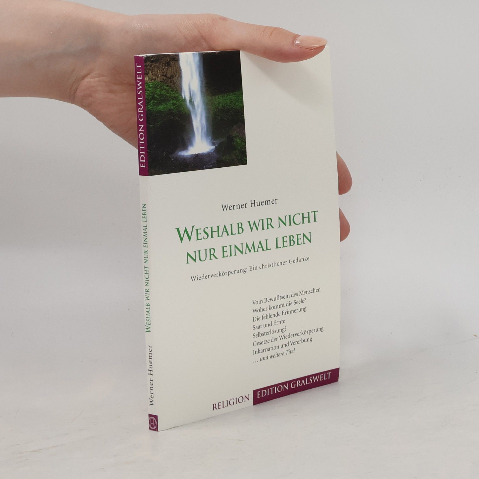 Werner Huemer Weshalb wir nicht nur einmal leben