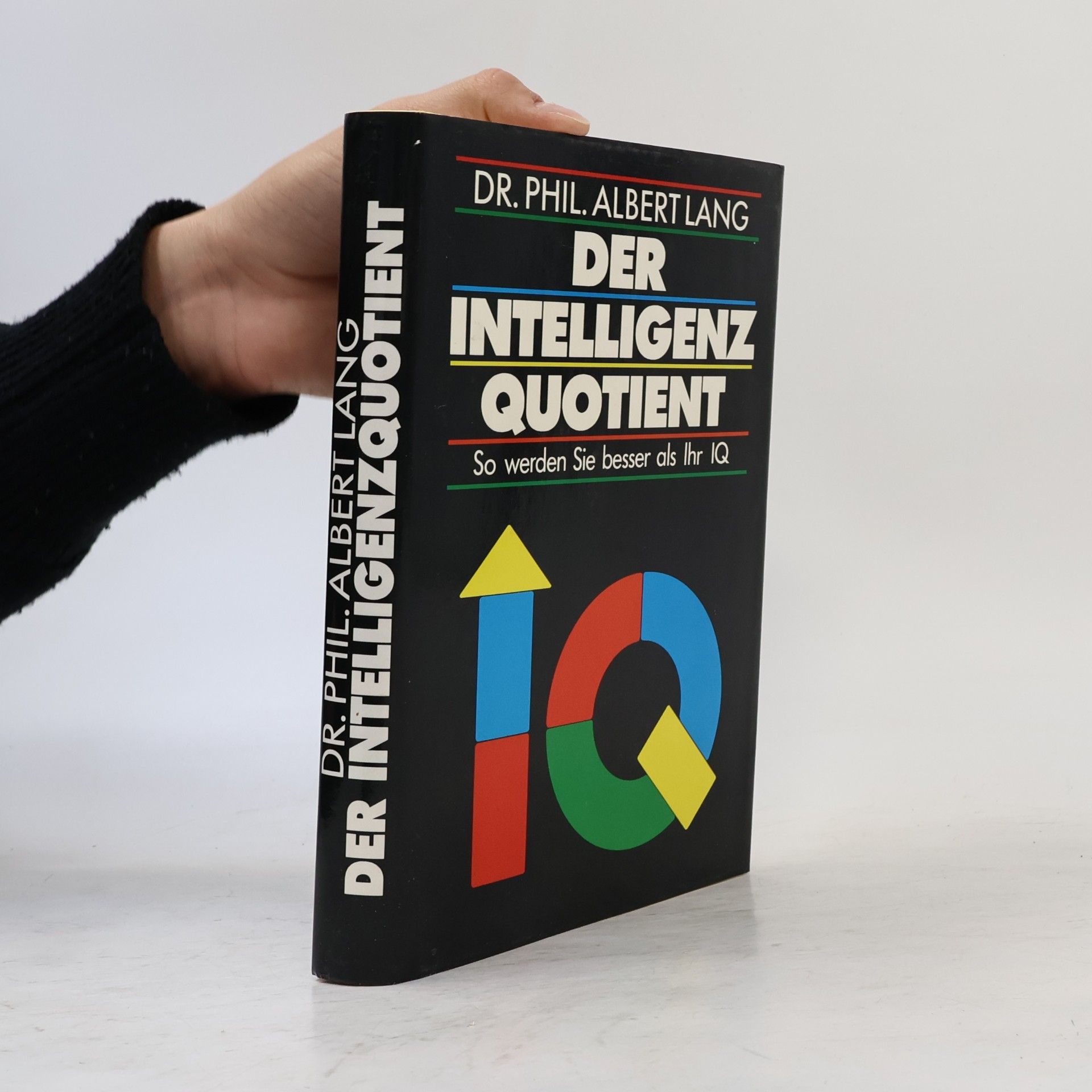 Albert Lang Der Intelligenz Quotient. So werden Sie besser als Ihr IQ