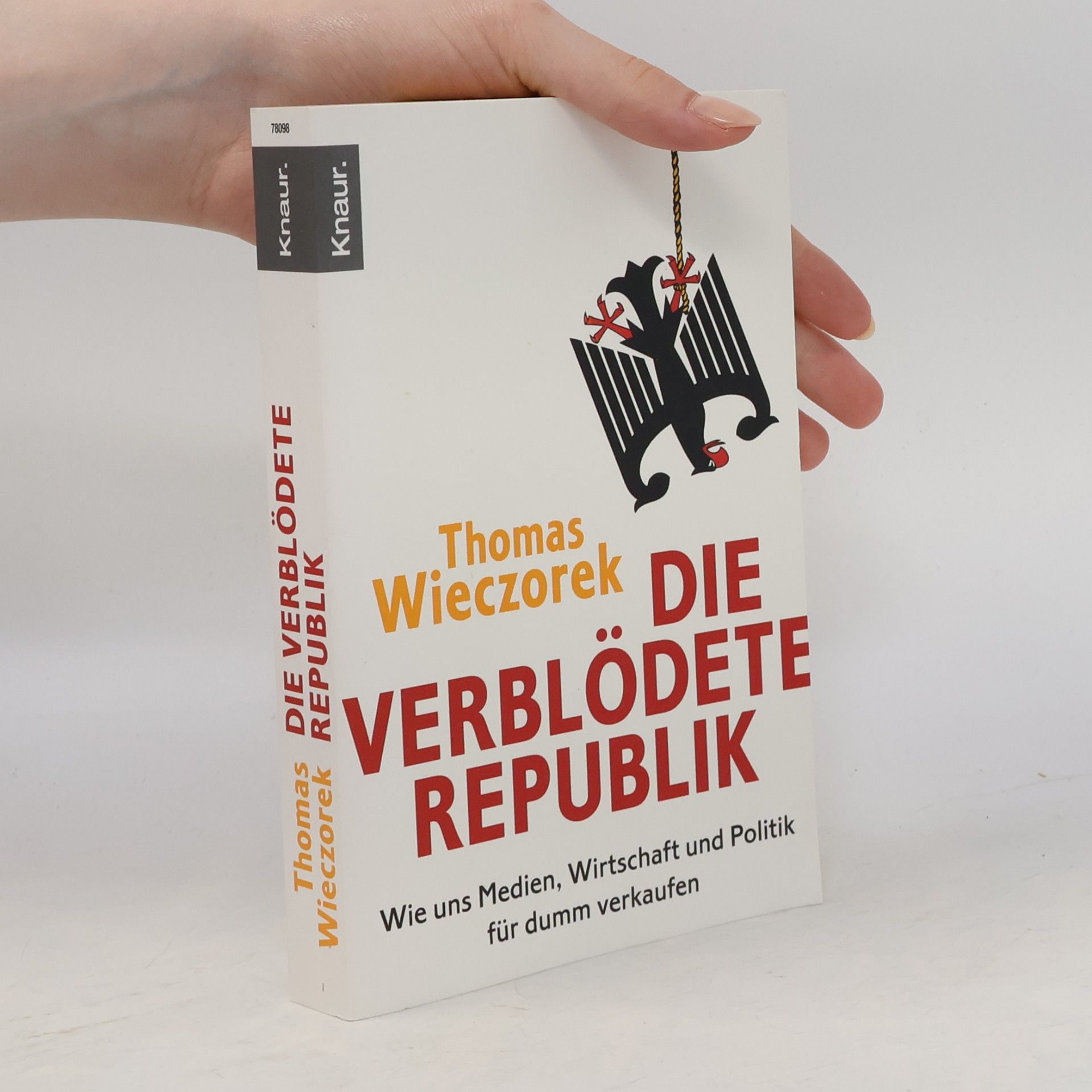 Thomas Wieczorek Die verblödete Republik: Wie uns Medien, Wirtschaft und Politik für dumm verkaufen