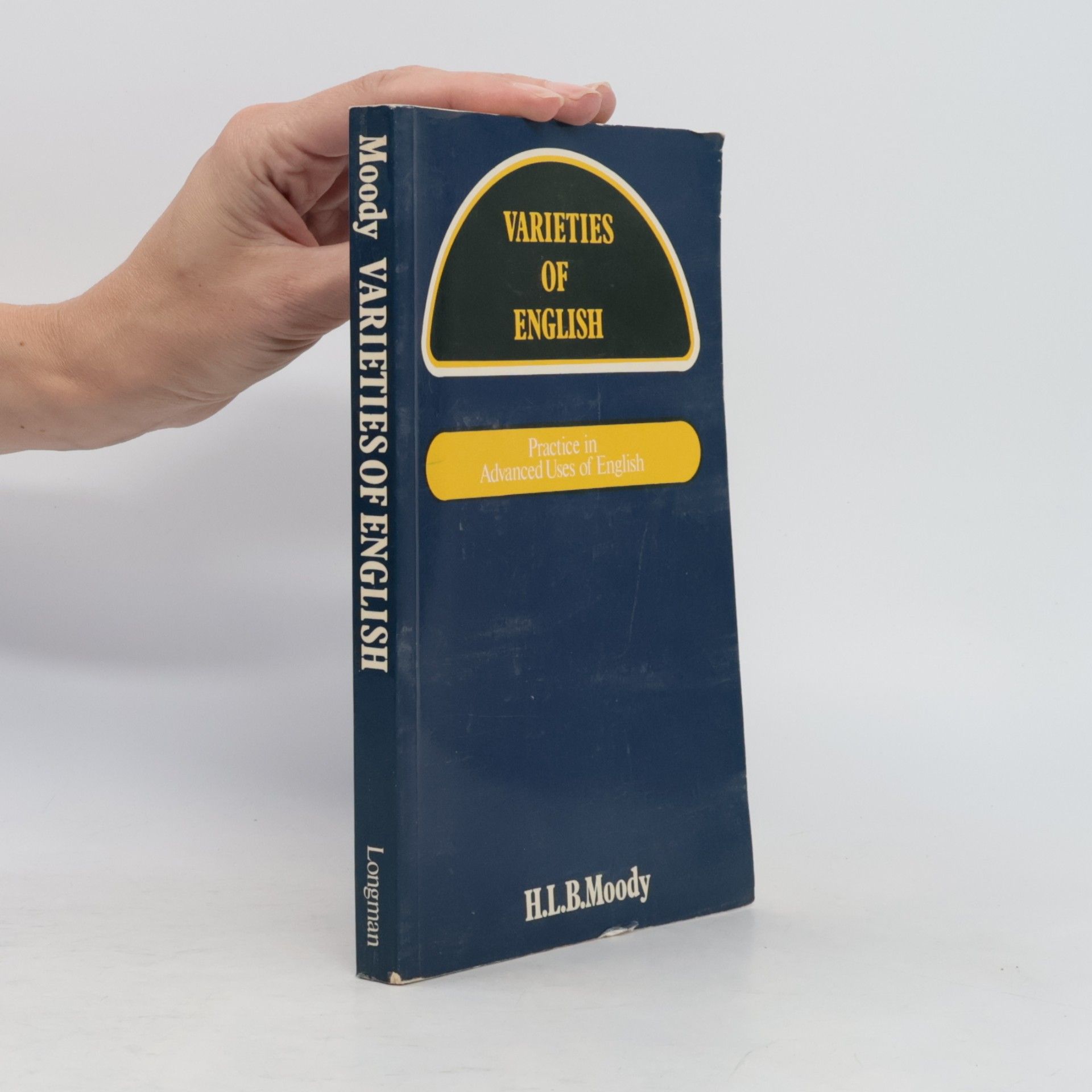 Harold Leonard Birch Moody Varieties of English : practice in advanced uses of English