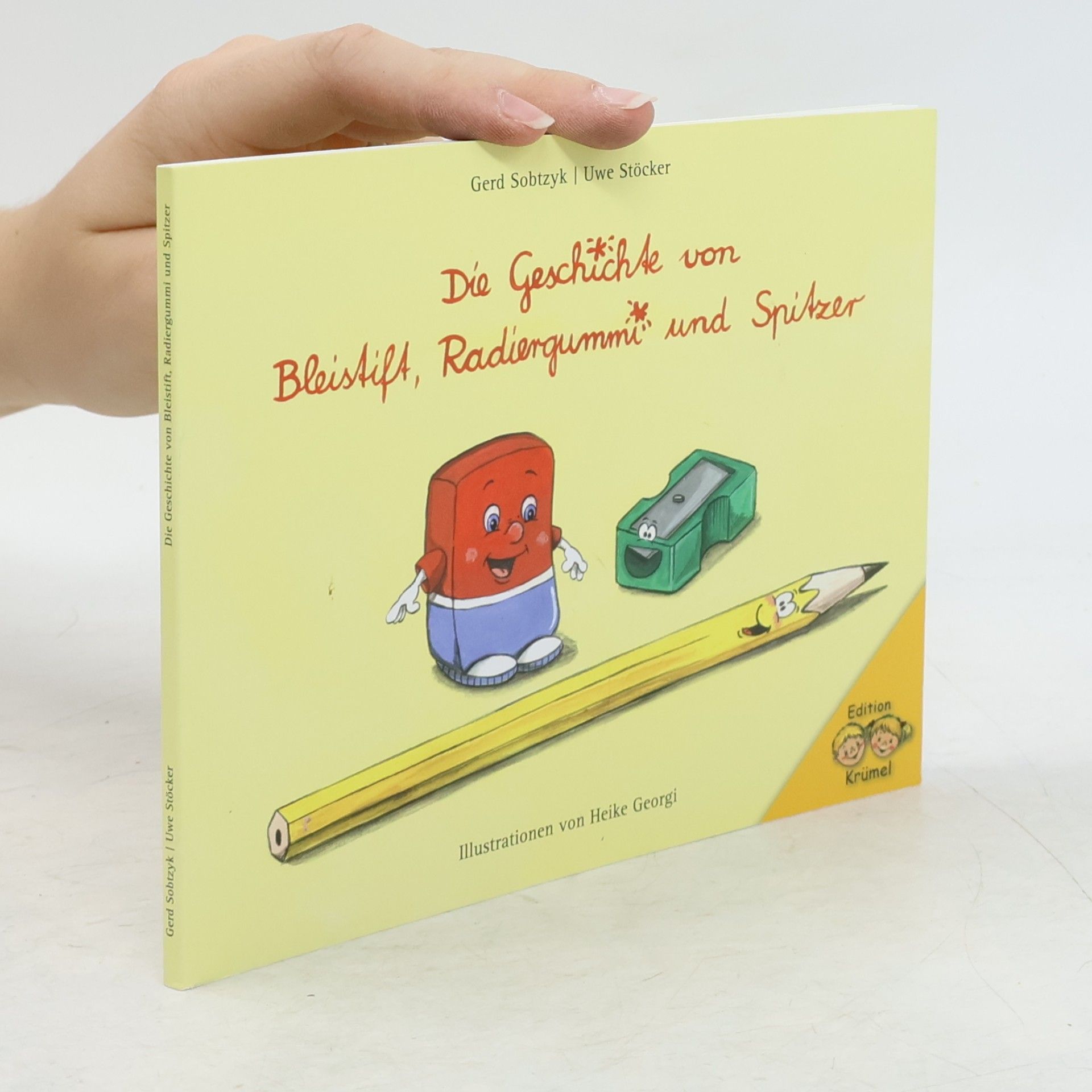 Gerd Sobtzyk Die Geschichte von Bleistift, Radiergummi und Spitzer