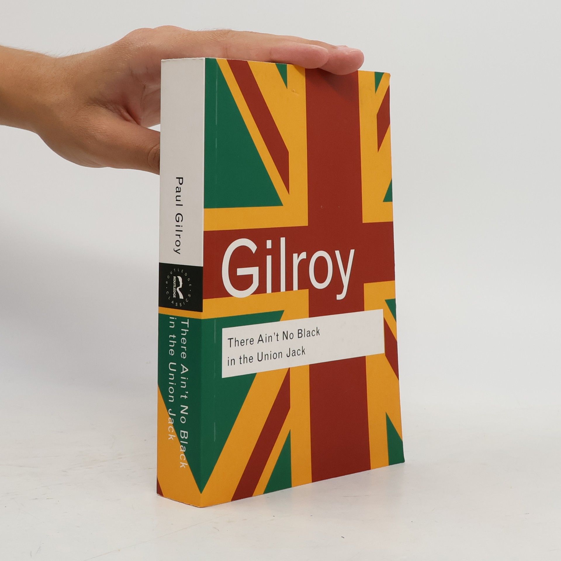 Paul Gilroy There Ain't No Black in the Union Jack