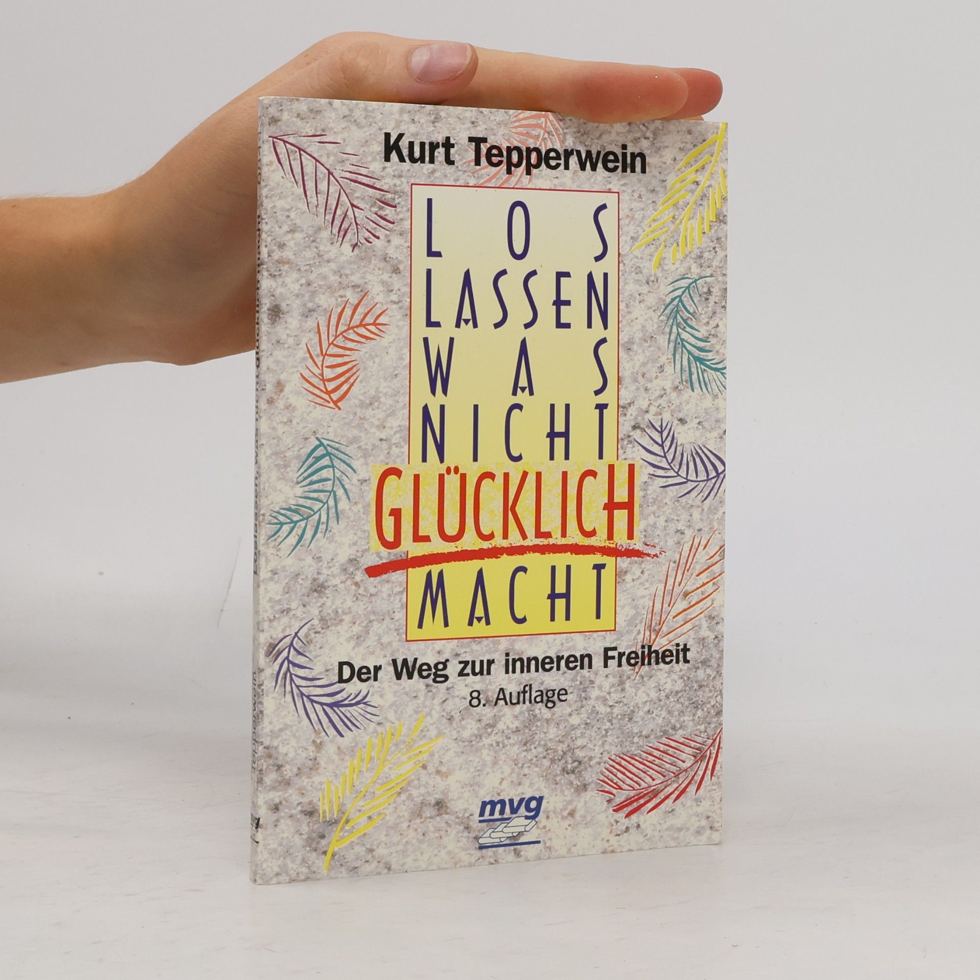Kurt Tepperwein Loslassen, was nicht glücklich macht