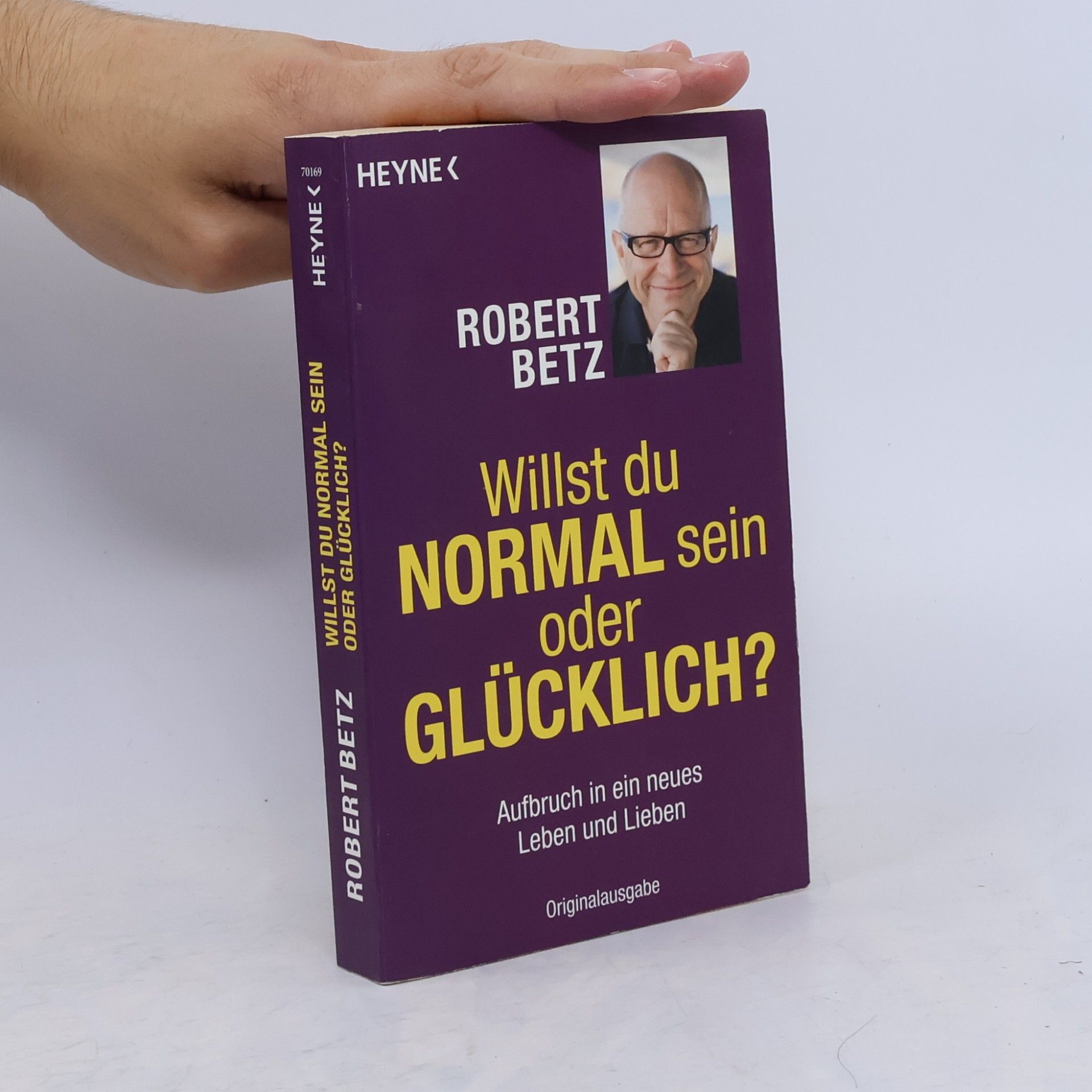 Robert Theodor Betz Willst du normal sein oder glücklich?