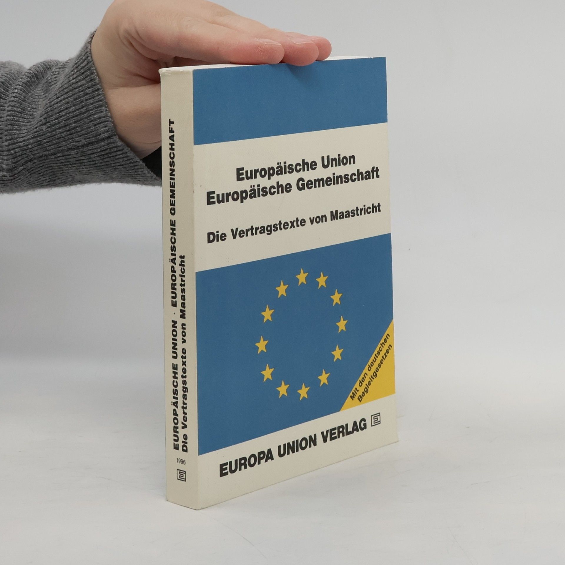 Thomas Läufer Europäische Union, Europäische Gemeinschaft : die Vertragstexte von Maastricht mit den deutschen Begleitgesetzen