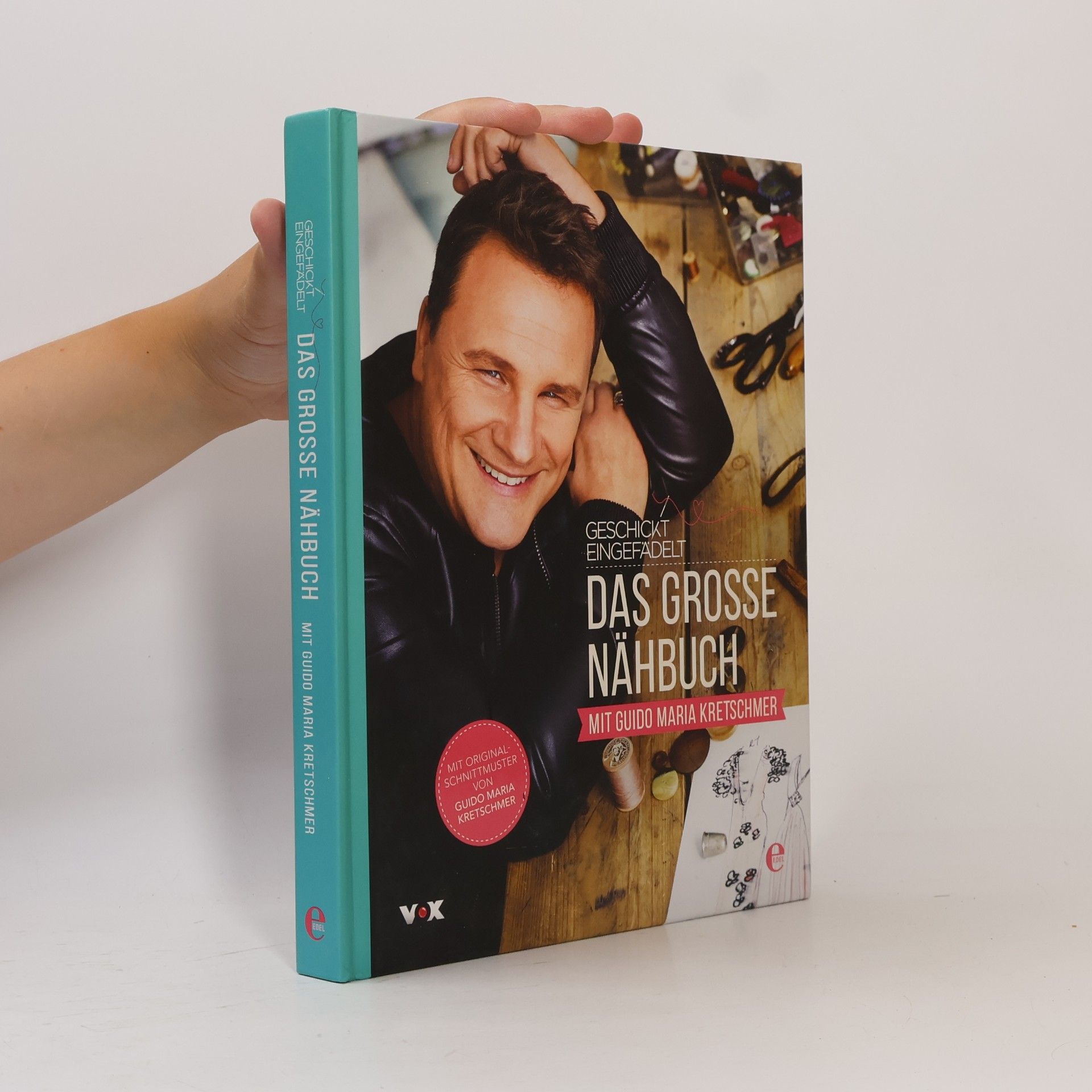 Guido Maria Kretschmer Geschickt eingefädelt - das große Nähbuch mit Guido Maria Kretschmer