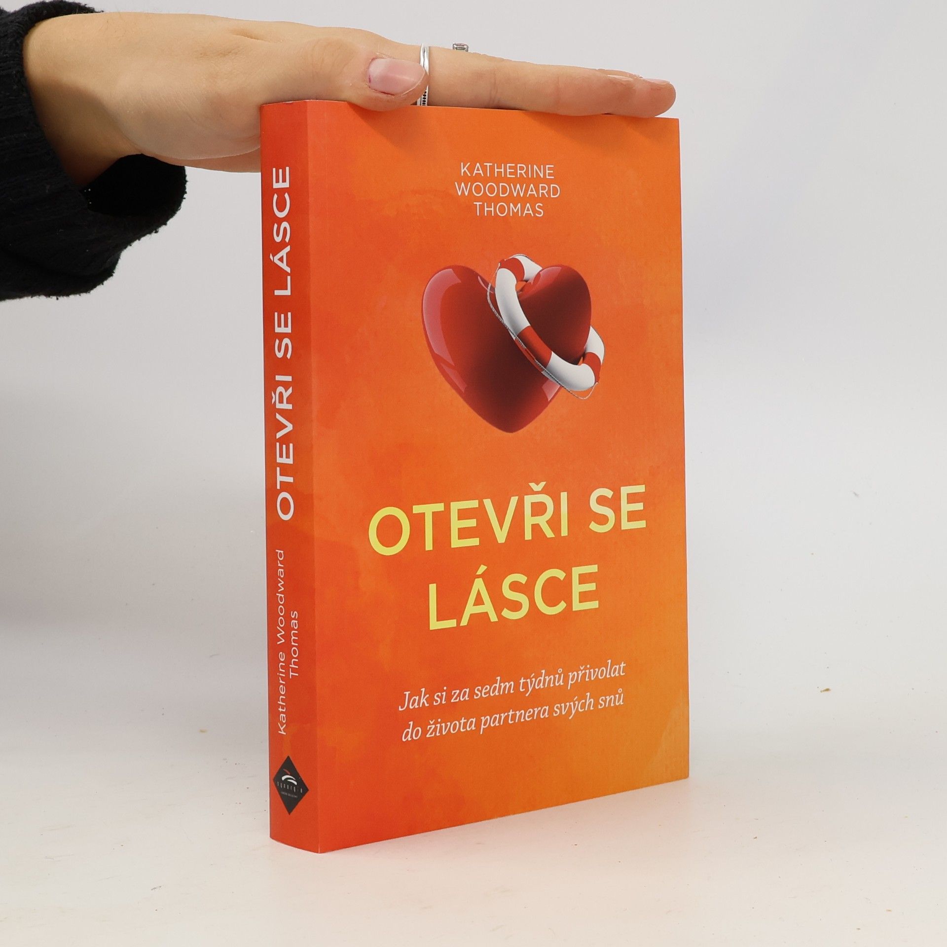 Katherine Woodward Thomas Otevři se lásce : jak si za sedm týdnů přivolat do života partnera svých snů