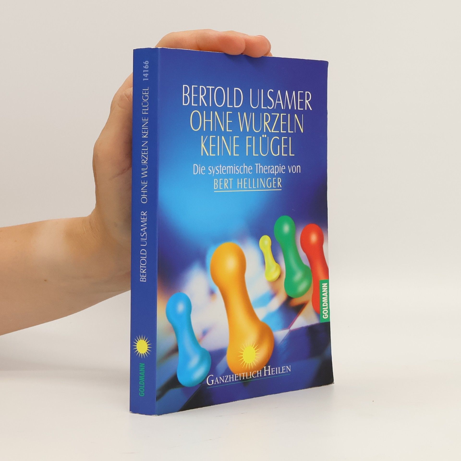 Ohne Wurzeln keine Flügel. Die systemische Therapie von Bert Hellinger