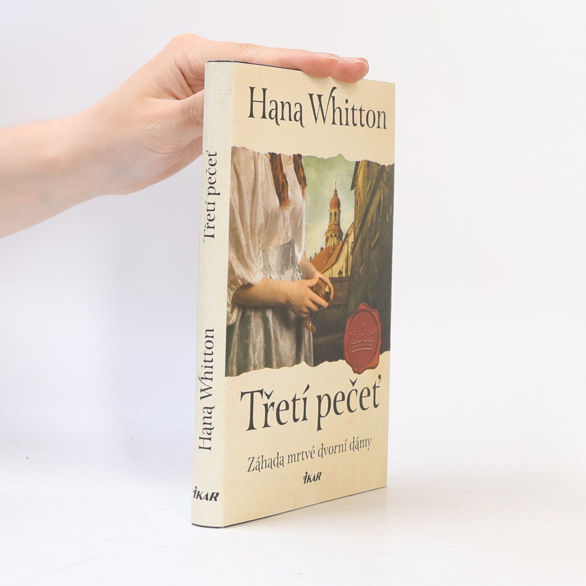 Hana Parkánová-Whitton Třetí pečeť : záhada mrtvé dvorní dámy