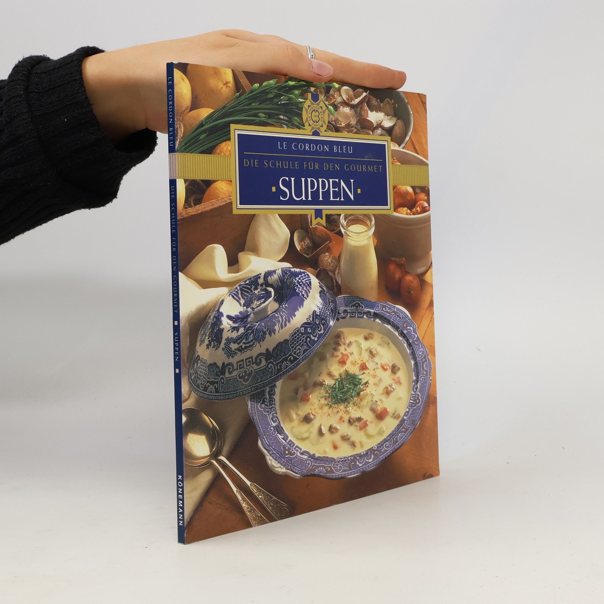 Autorenkollektiv Suppen : Le Cordon Bleu : Die Schule für den Gourmet
