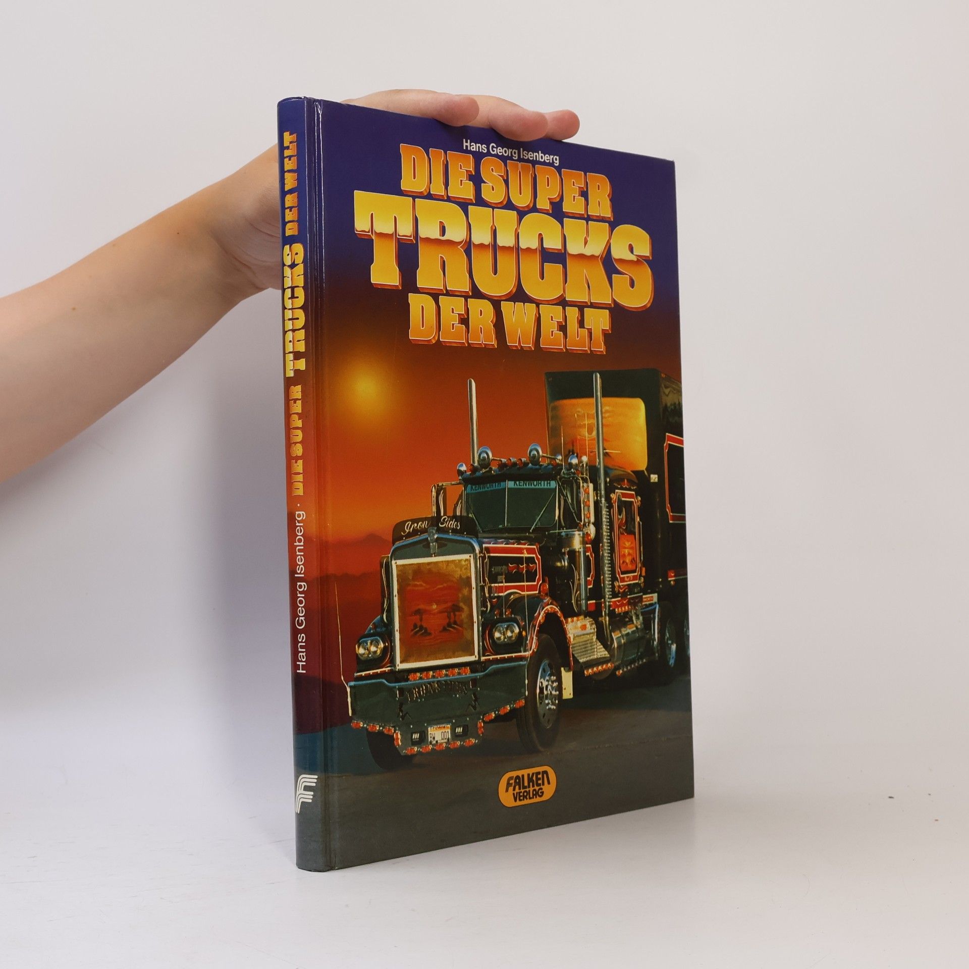 Hans-Georg Isenberg Die Super-Trucks der Welt