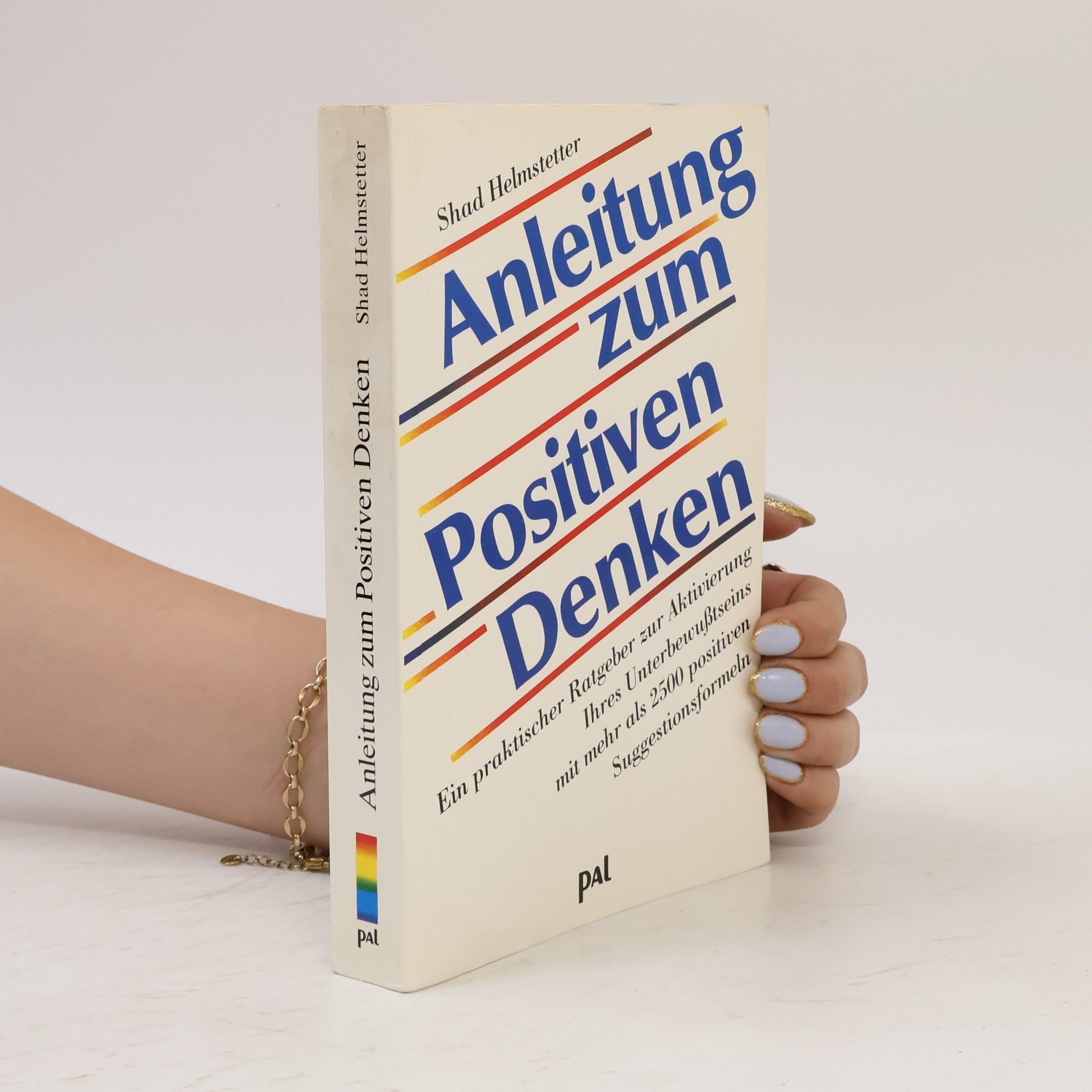 Shad Helmstetter Anleitung zum positiven Denken