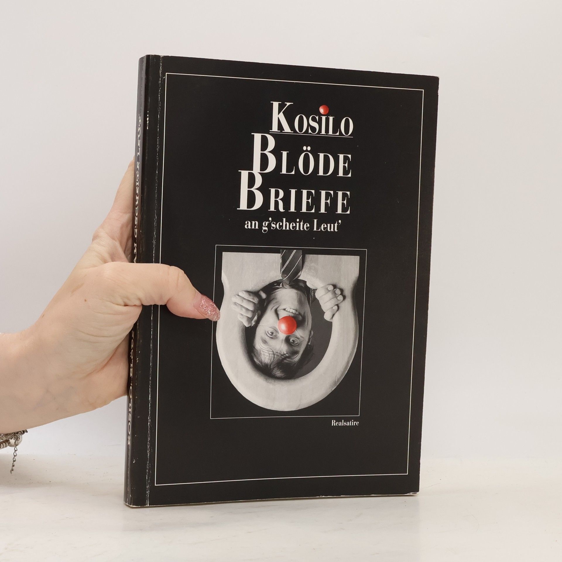 Walter Kosar Blöde Briefe an g'scheite Leut'