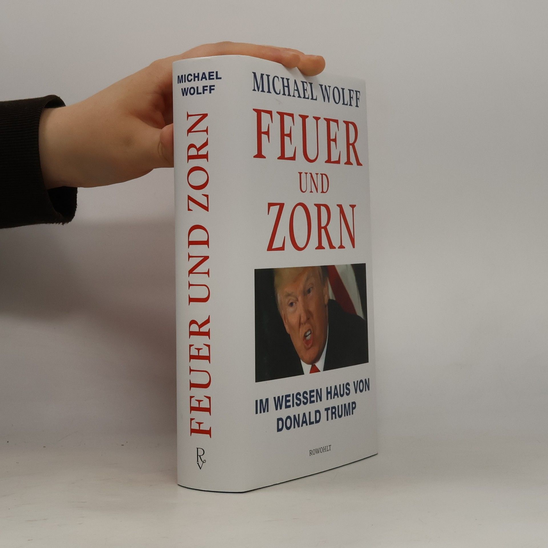 Michael Wolff Feuer und Zorn. Im Weissen Haus von Donald Trump