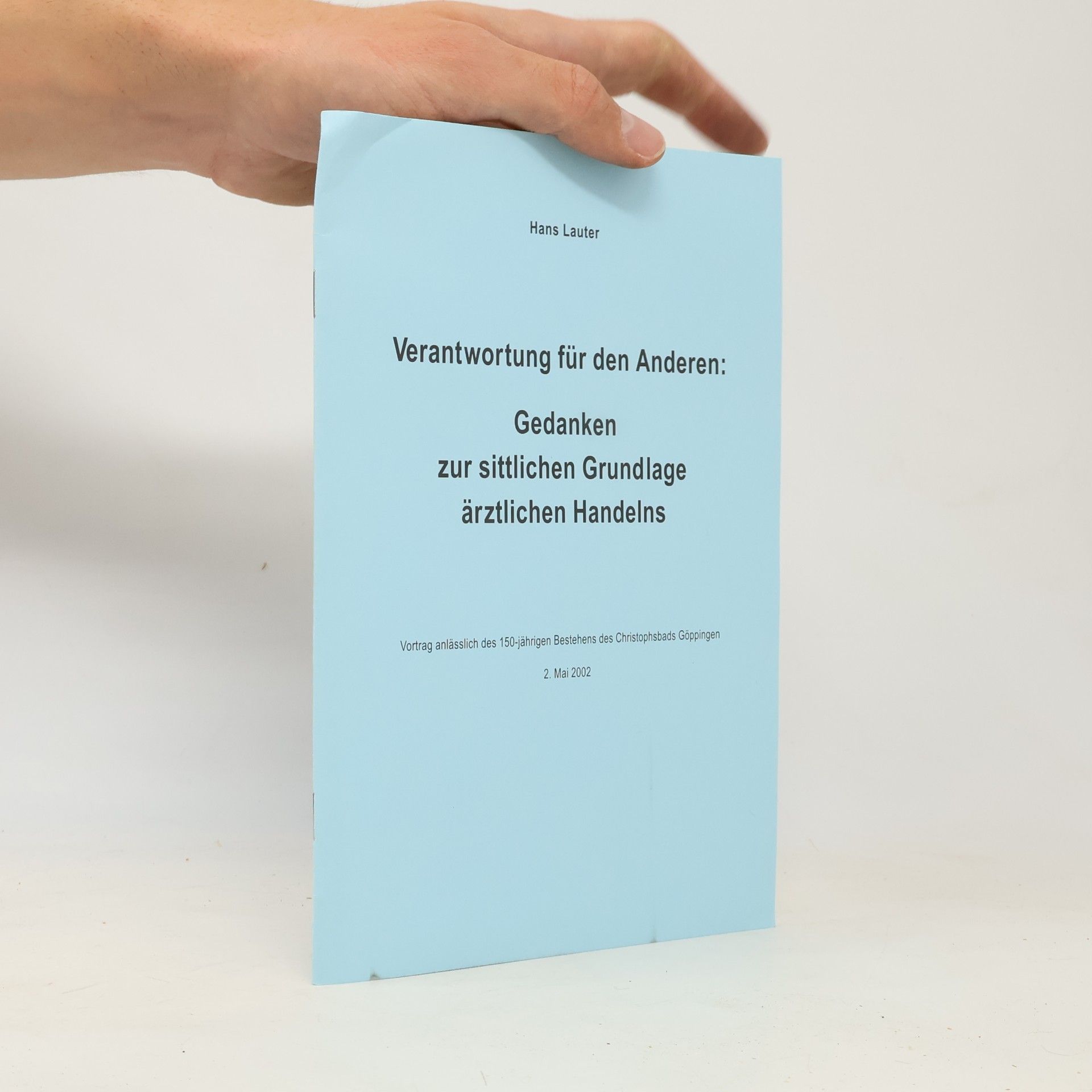 Verantwortung für den Anderen: Gedanken zur sittlichen Grundlage ärztlichen Handelns