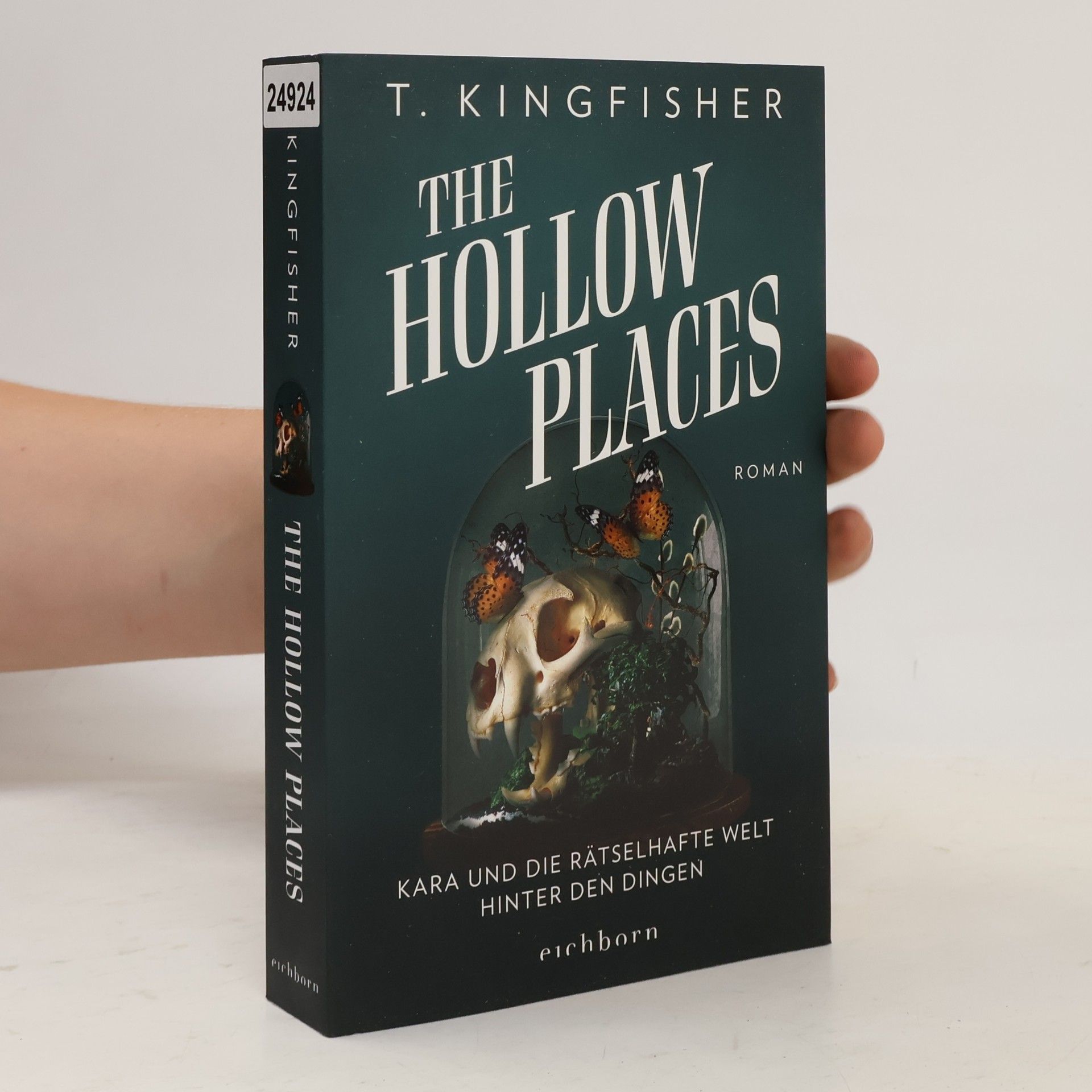 T. Kingfisher The Hollow Places. Kara und die rätselhafte Welt hinter den Dingen. Roman