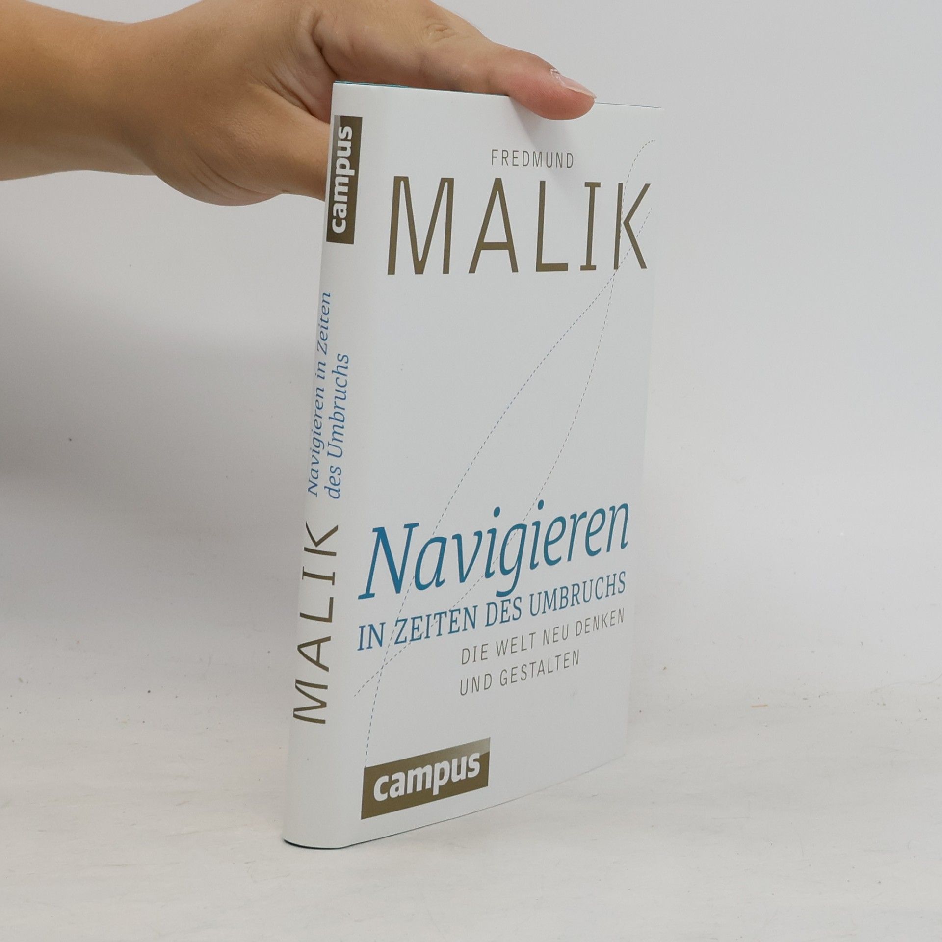 Fredmund F. Malik Navigieren in Zeiten des Umbruchs