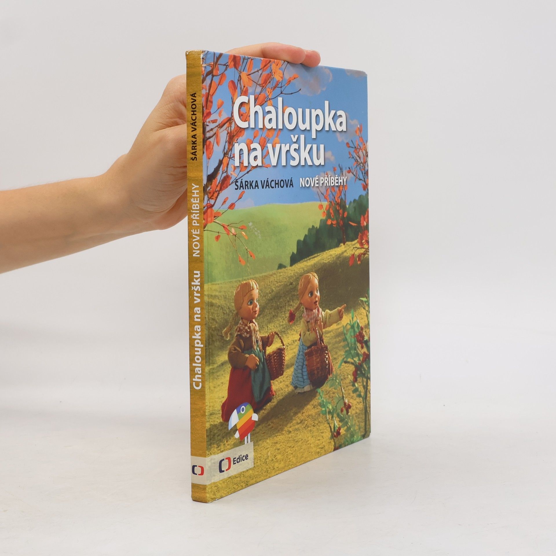 Šárka Váchová Chaloupka na vršku. Nové příběhy
