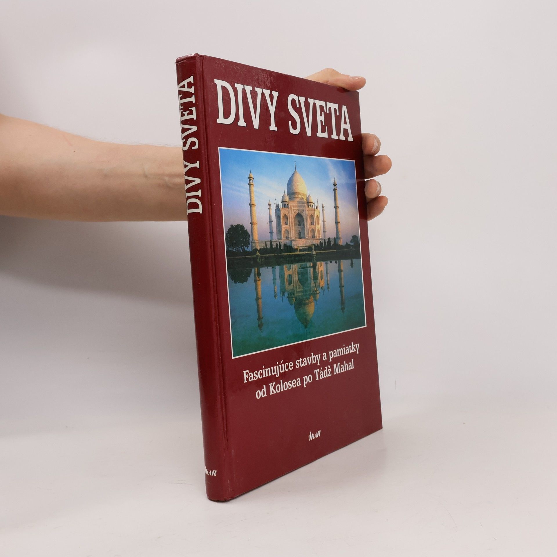 Kolektiv autorů Divy sveta. Fascinujúce stavby a pamiatky od Kolosea po Tádž Mahal