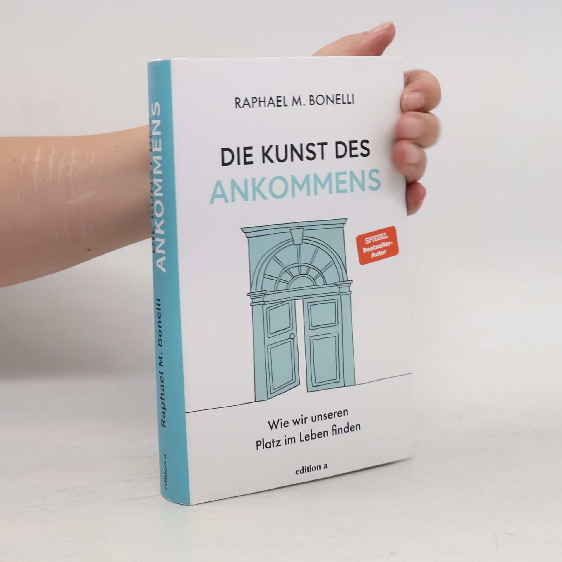 Die Kunst des Ankommens. Wie wir unseren Platz im Leben finden