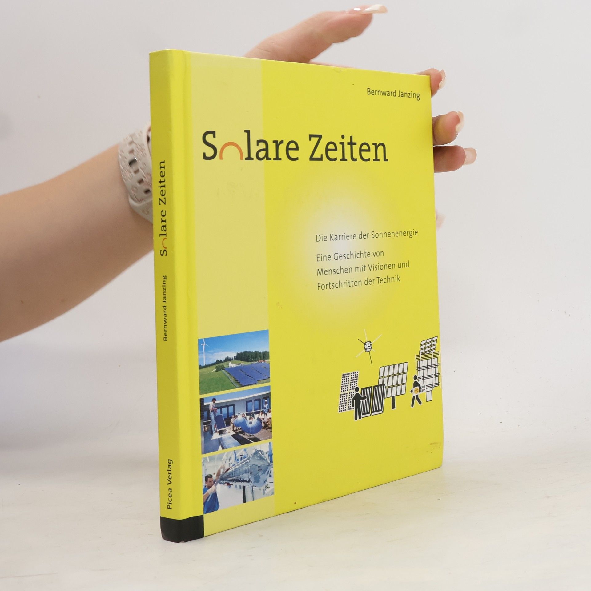 Bernward Janzing Solare Zeiten. Die Karriere der Sonnenenergie - eine Geschichte von Menschen mit Visionen und Fortschritten der Technik