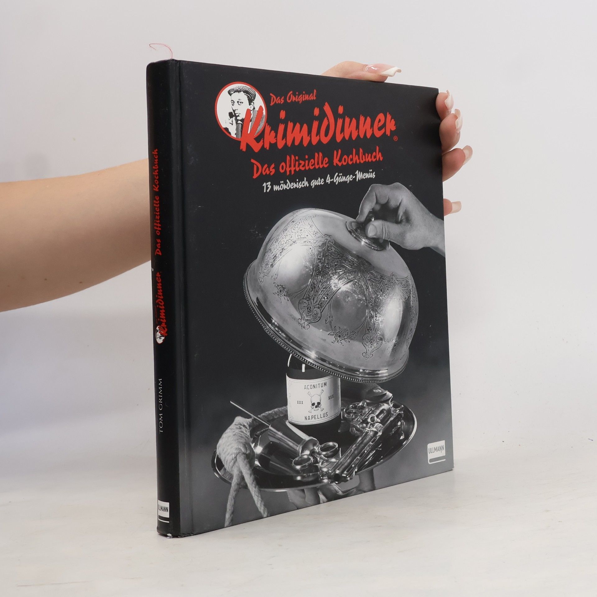 Tom Grimm Das offizielle Kochbuch zum Original Krimidinner
