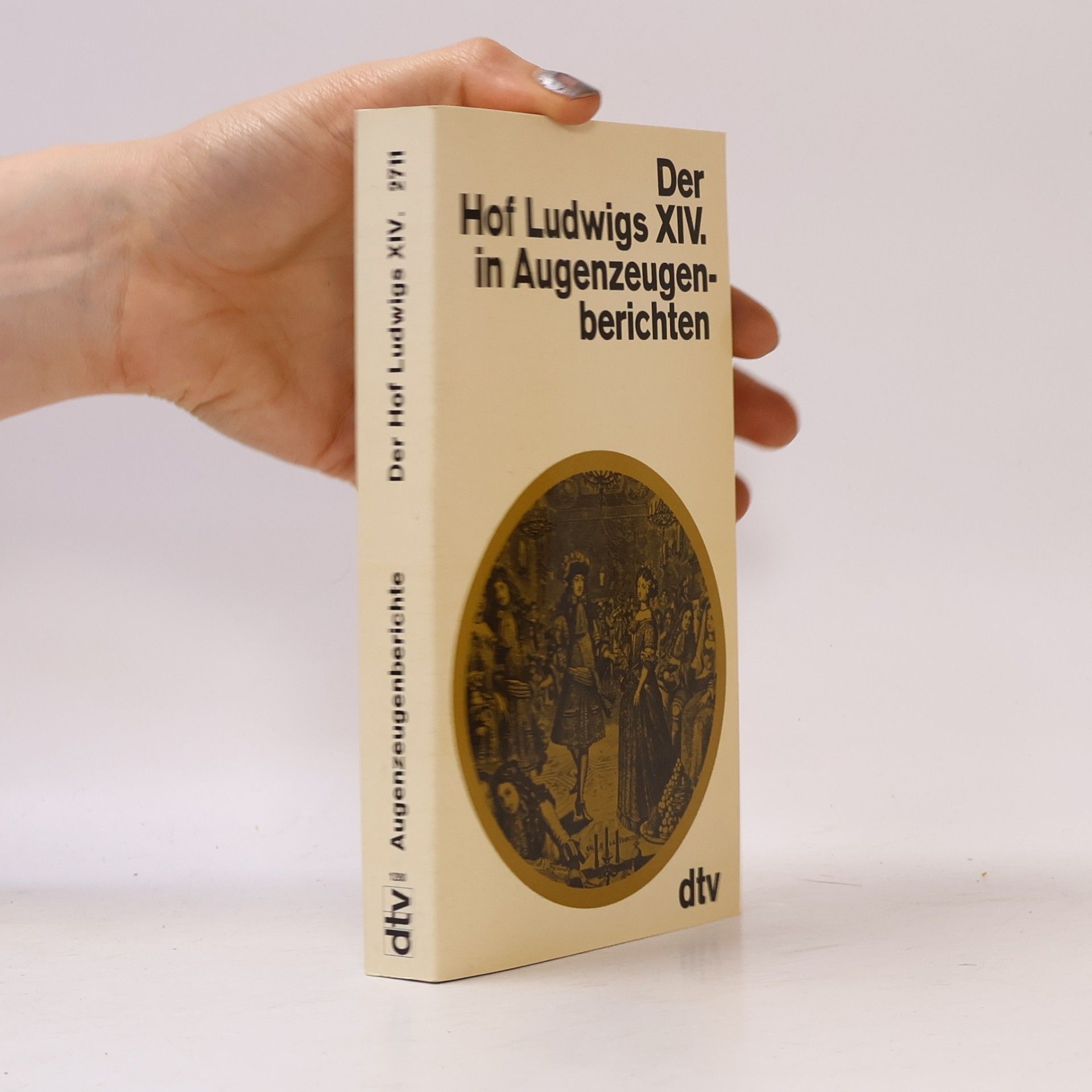 Gilette Ziegler Der Hof Ludwigs XIV. [des Vierzehnten] in Augenzeugenberichten