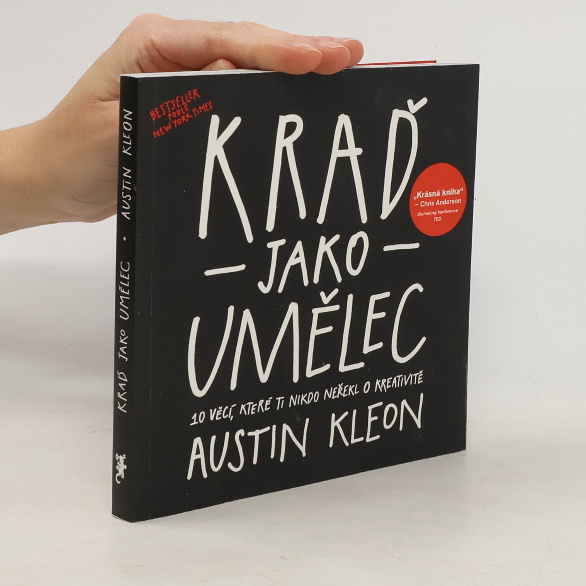 Austin Kleon Kraď jako umělec. 10 věcí, které ti nikdo neřekl o kreativitě