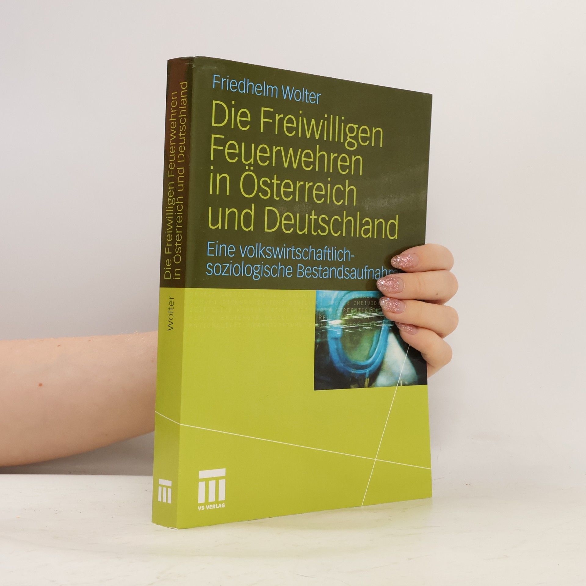 Friedhelm Wolter Die Freiwilligen Feuerwehren in Österreich und Deutschland
