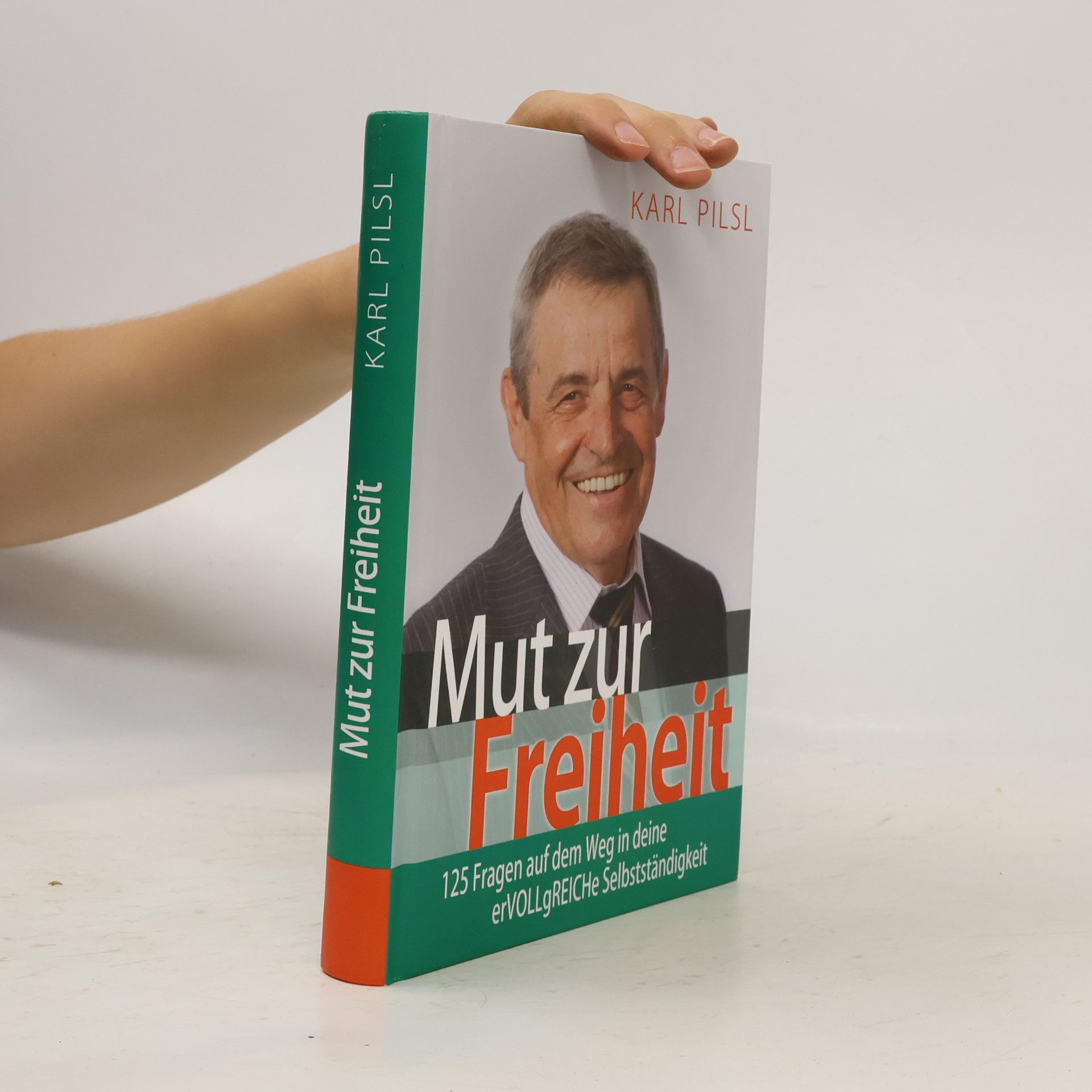 Karl Pilsl Mut zur Freiheit