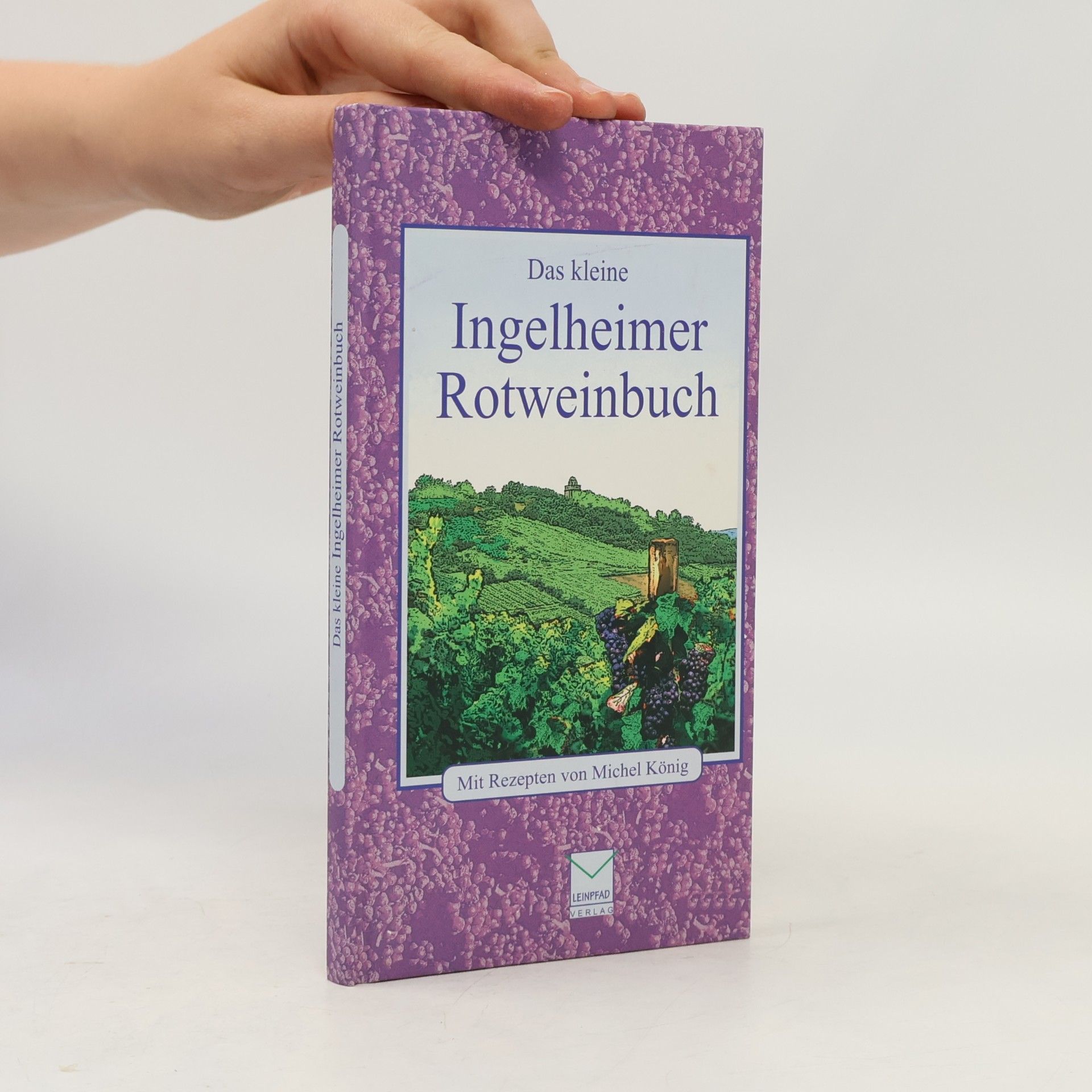Michel König Das kleine Ingelheimer Rotweinbuch