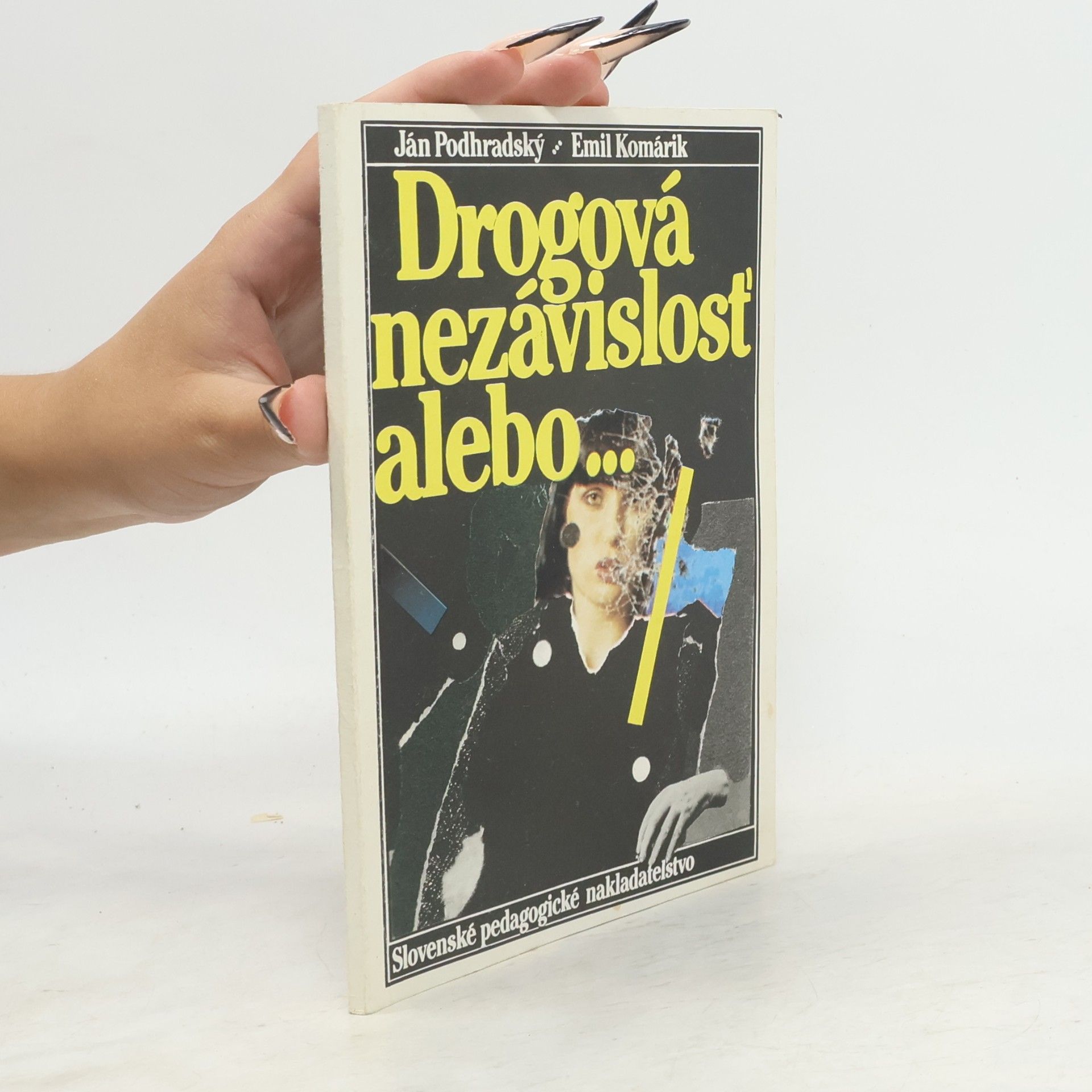 Emil Komárik Drogová nezávislost, alebo, Ako sa nestať toxikomanom