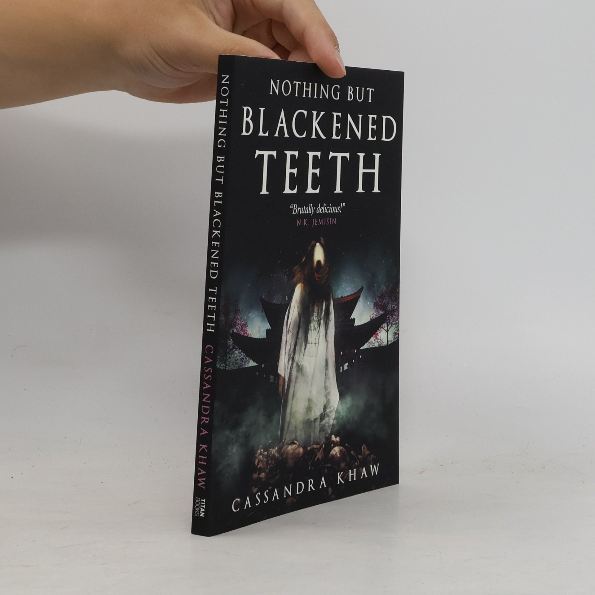 Cassandra Khaw Nothing But Blackened Teeth
