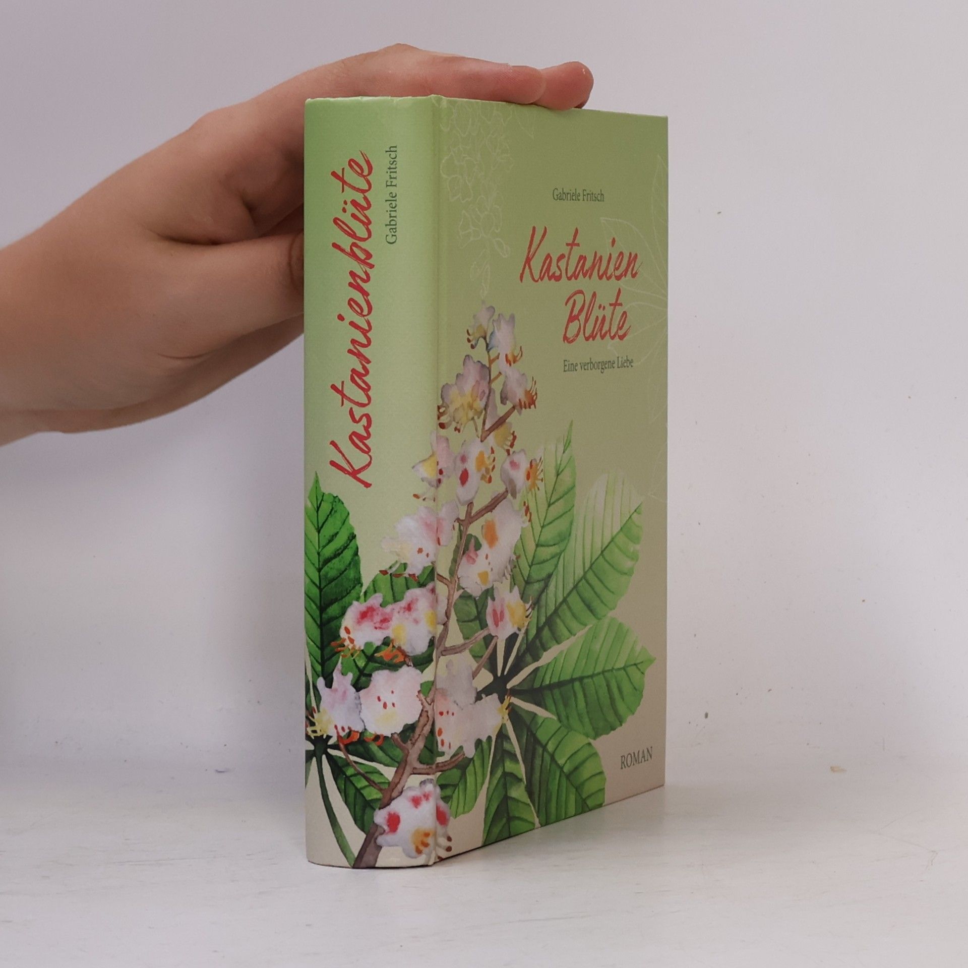 Gabriele Fritsch Kastanienblüte. Eine verborgene Liebe