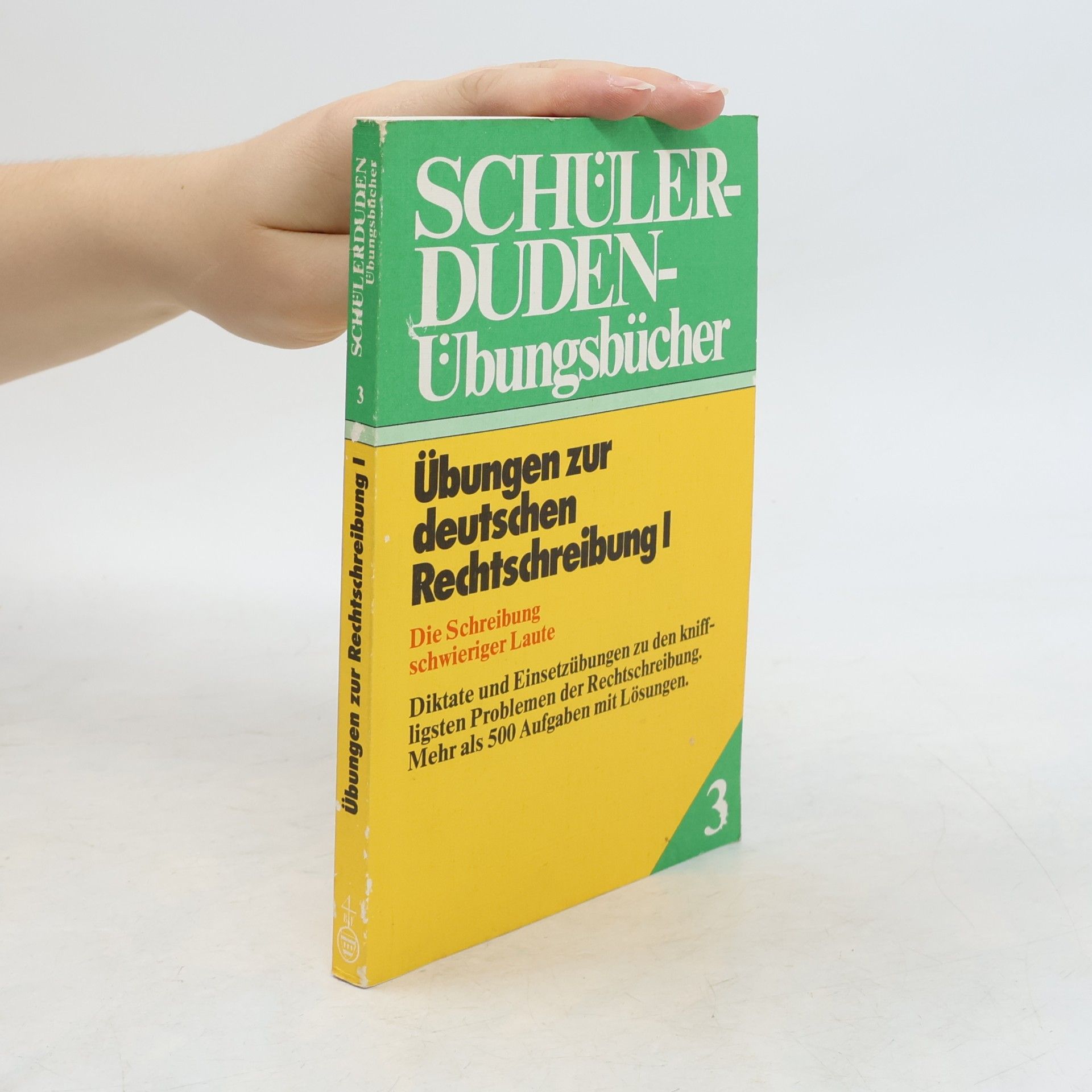 Duden Übungsbücher 3: Übungen zur deutschen Rechtschreibung. I, Die Schreibung schwieriger Laute