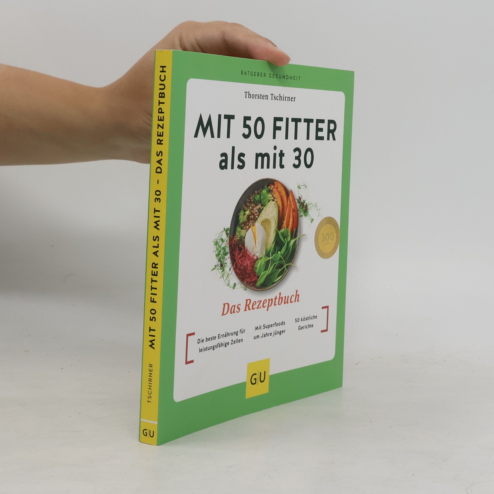 Thorsten Tschirner Mit 50 fitter als mit 30 - Das Rezeptbuch
