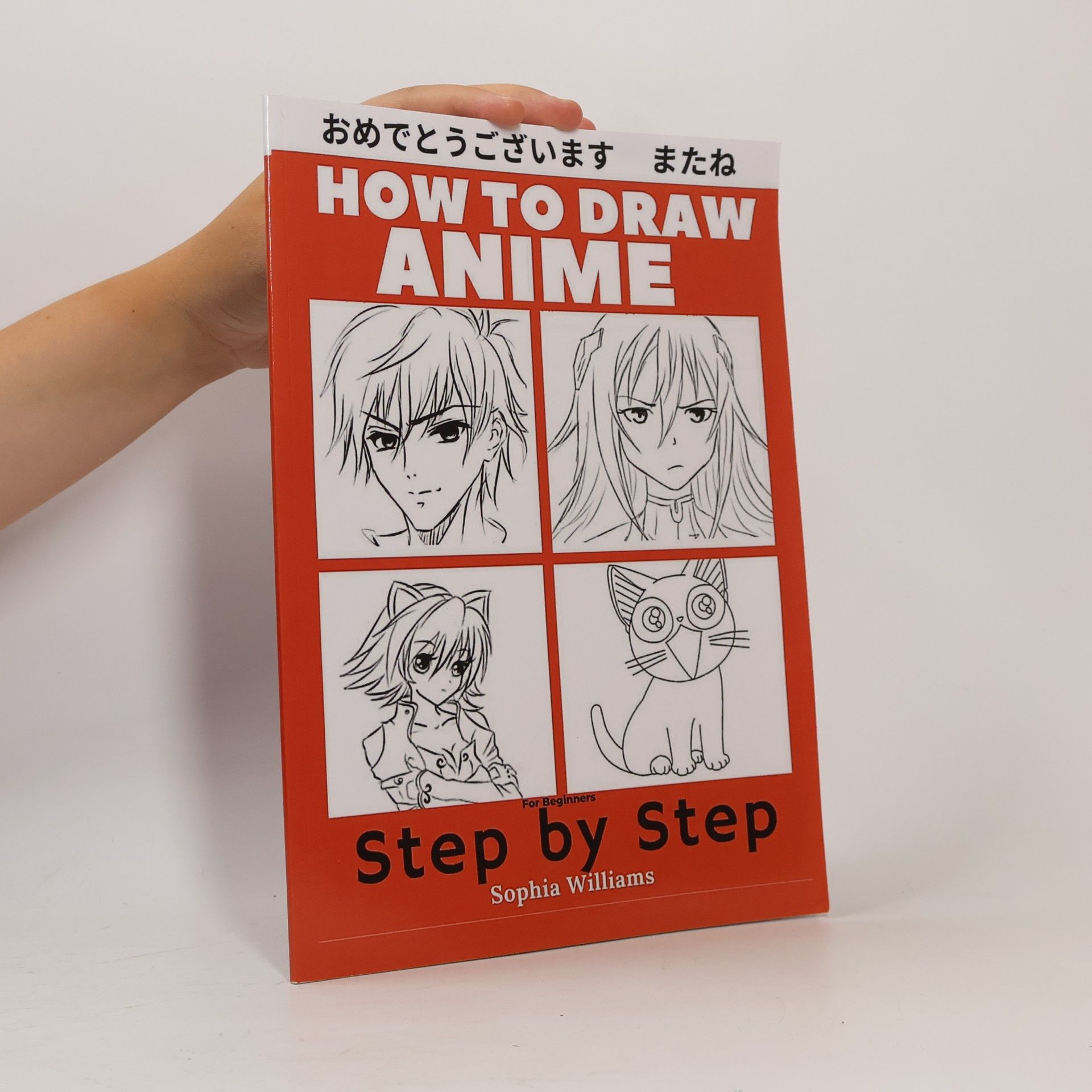 Sophia Williams Manga and Anime Drawing Tutorials - 1: How to Draw Anime for Beginners Step by Step