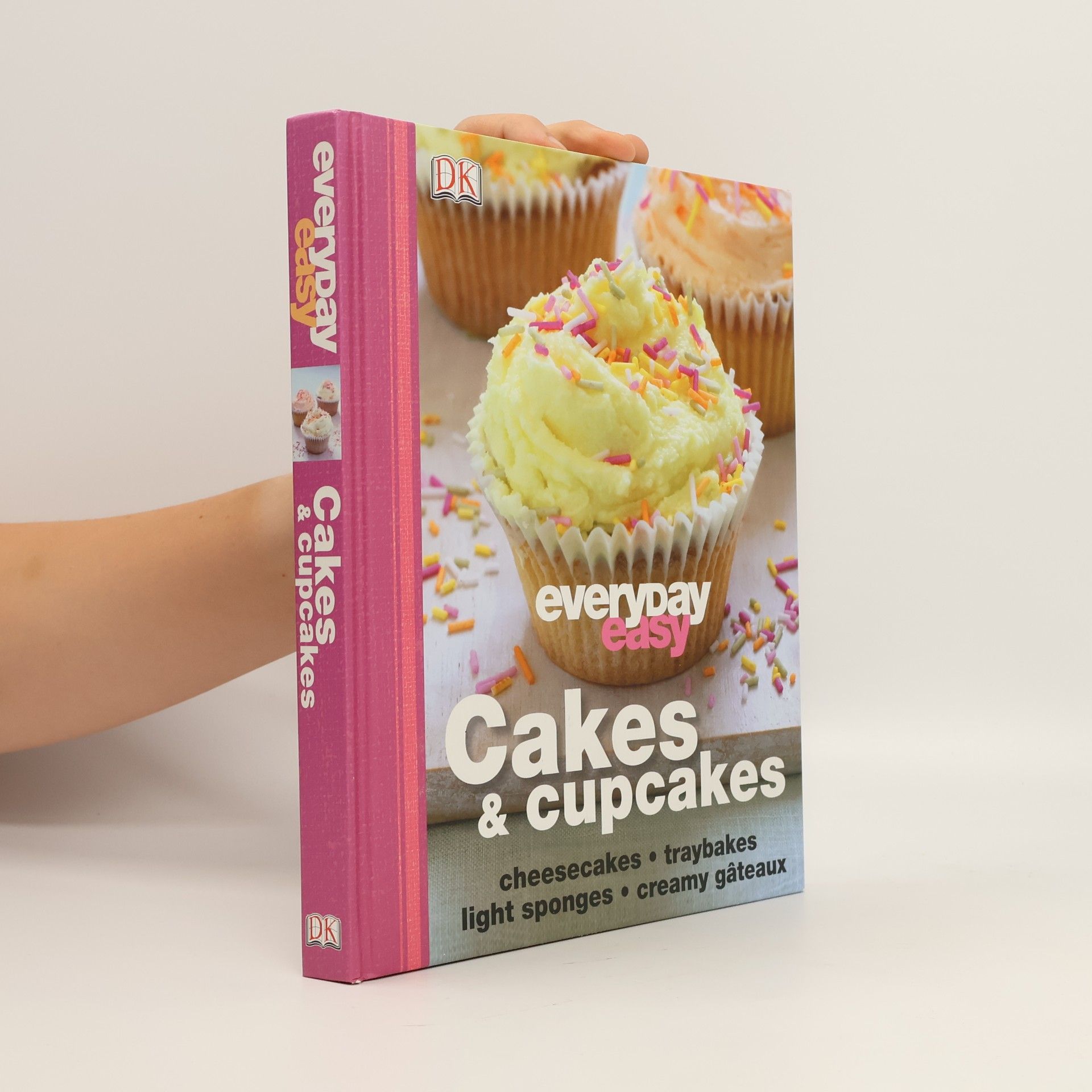 Inc DK Publishing Everyday easy cakes & cupcakes. Cheesecakes, muffins, brownies, sponge cakes.